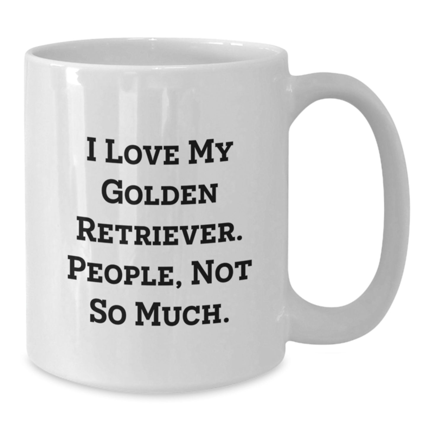 Golden Retriever Dog Christmas Unique Gifts from Friends to Family - Funny Quote White Coffee Mug - I Love My Golden Retriever People Not So Much - Additional