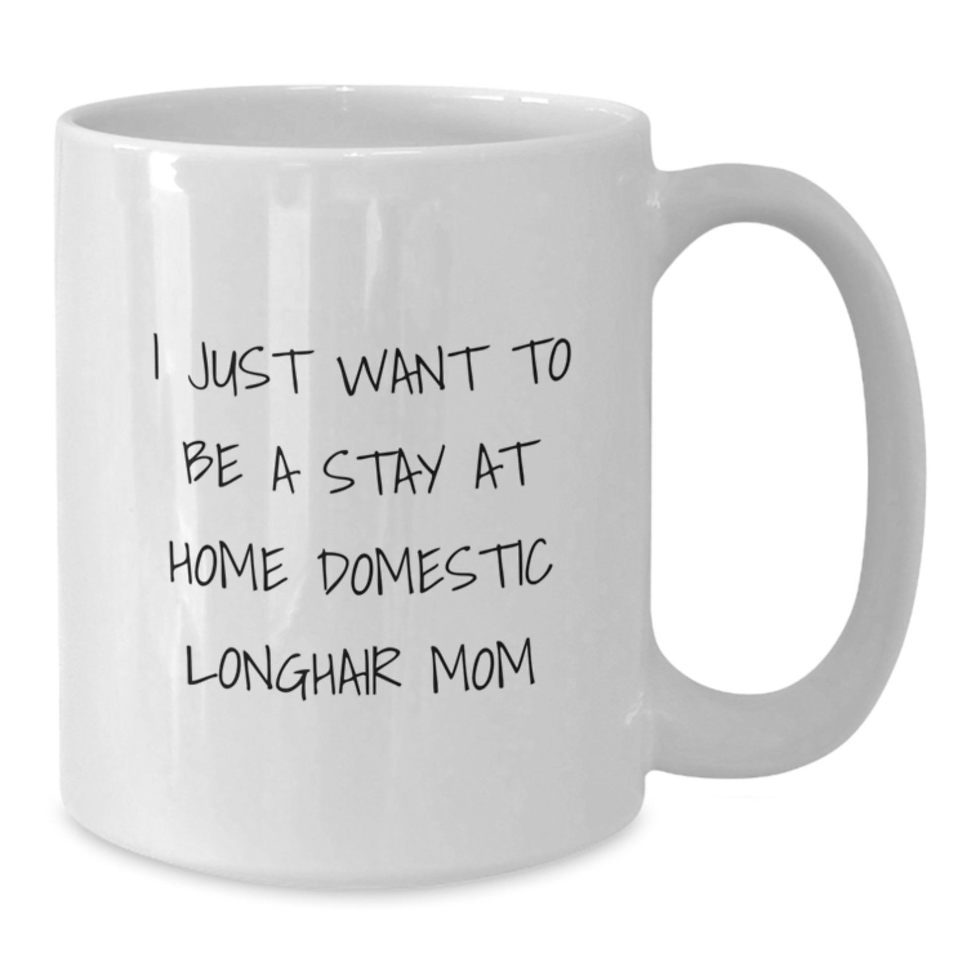Funny Domestic Longhair Cat Gifts, White Coffee Mug for Stay at Home Mom Graduation, Gifts from Mom, Gifts for Domestic Longhair Cat Lovers, Inspirational Quote - Additional