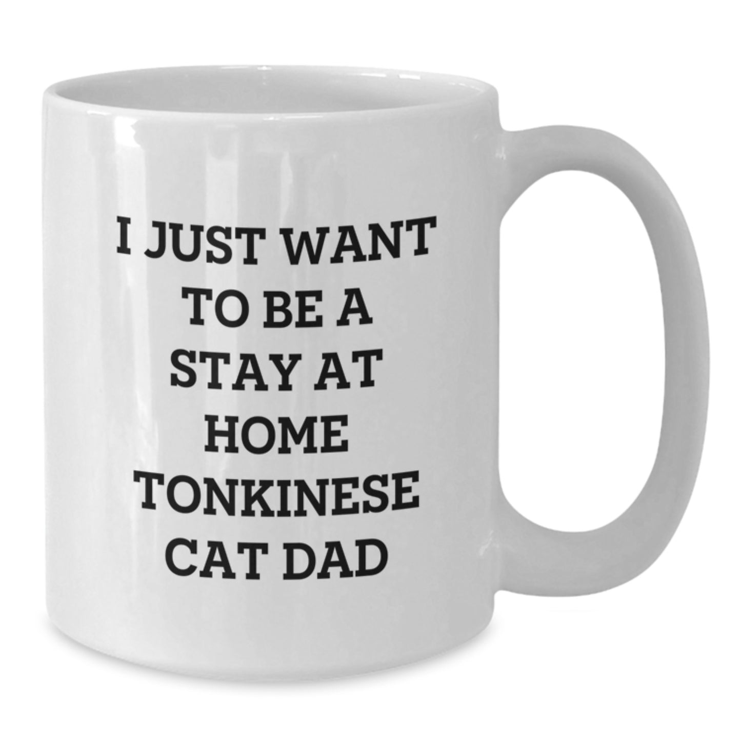 Funny Tonkinese Cat Dad Gifts - Stay at Home Inspiration White Coffee Mug for Him, White Coffee Mug for Her, or Friends' Birthday Unique Gifts from Family - Additional