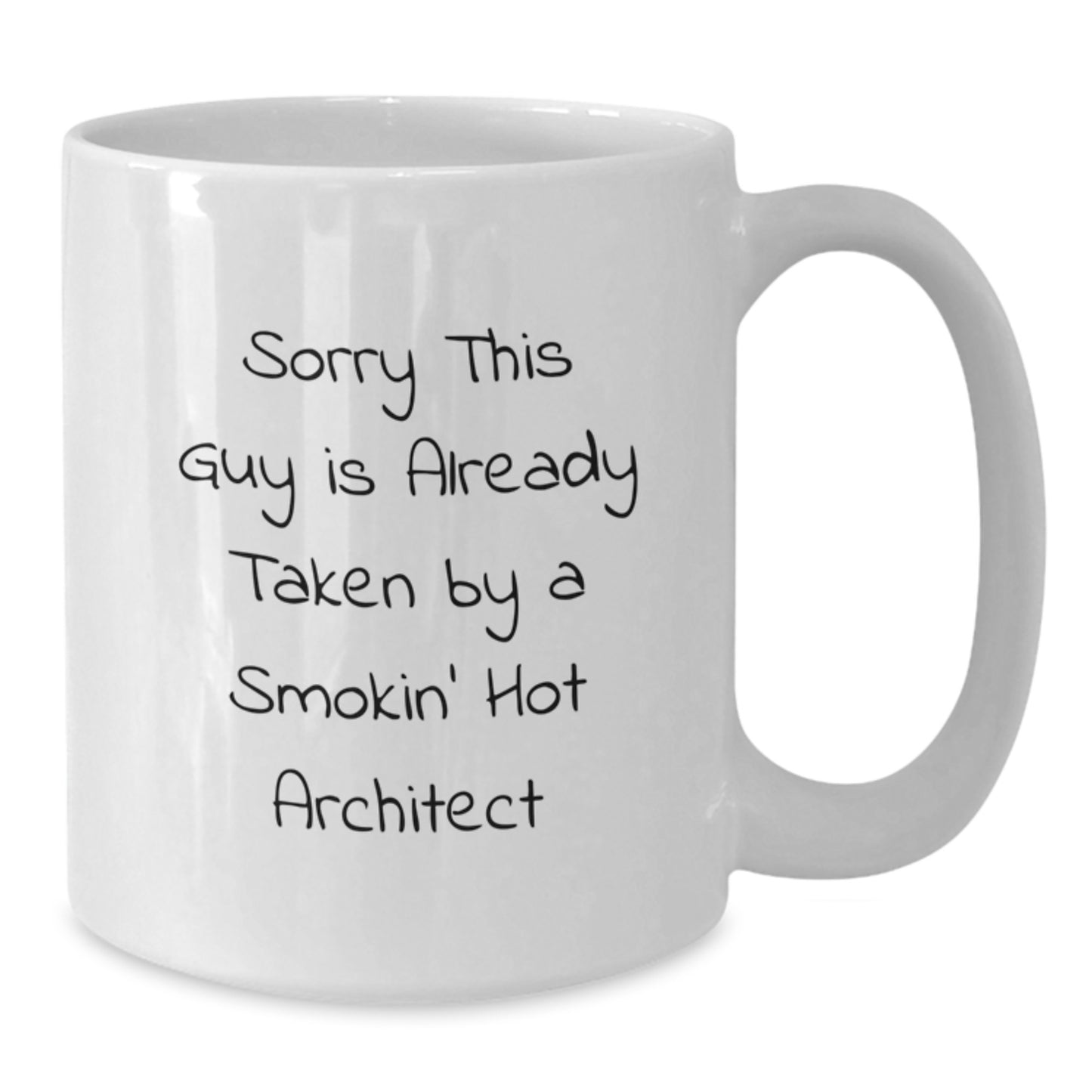 Funny Architect Gifts from Friends, Unique White Coffee Mugs for Architects, Sorry This Guy Is Already Taken By A Smokin' Hot Architect Christmas Unique Items - Additional