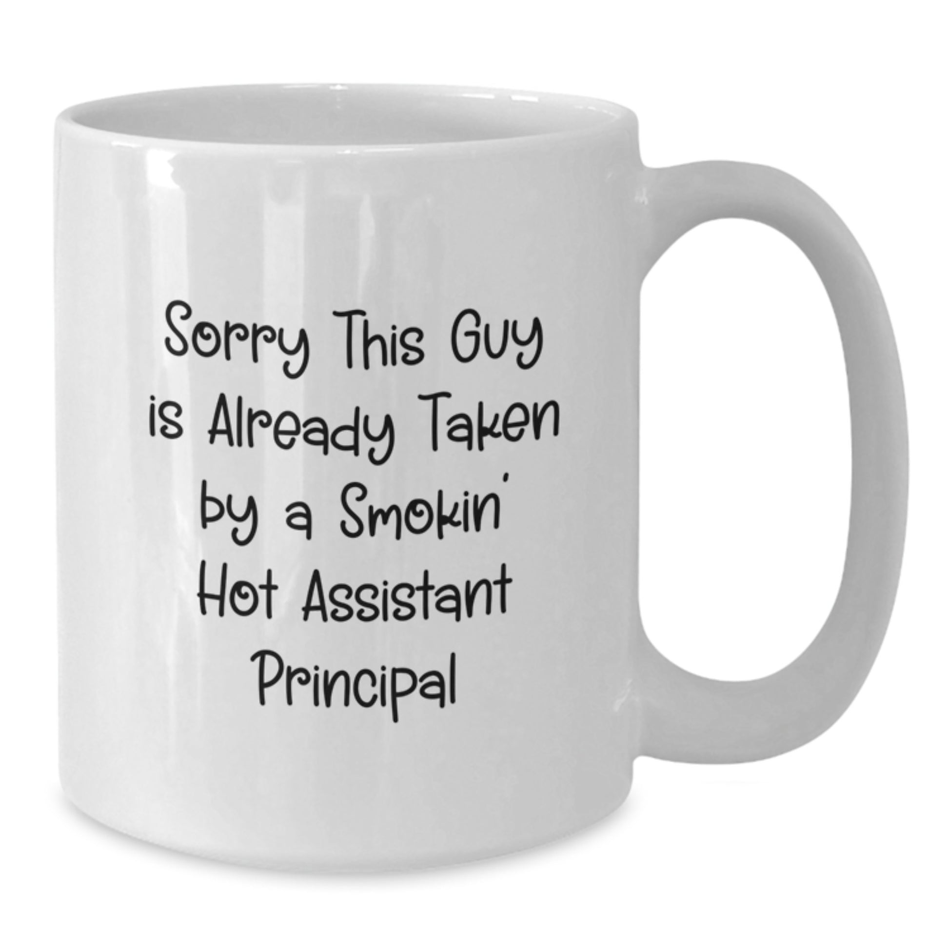 Funny Assistant Principal Gifts from Friends for Christmas Unique White Coffee Mugs - Sorry 'This Guy Is Already Taken By A Smokin' Hot Assistant Principal' - Additional