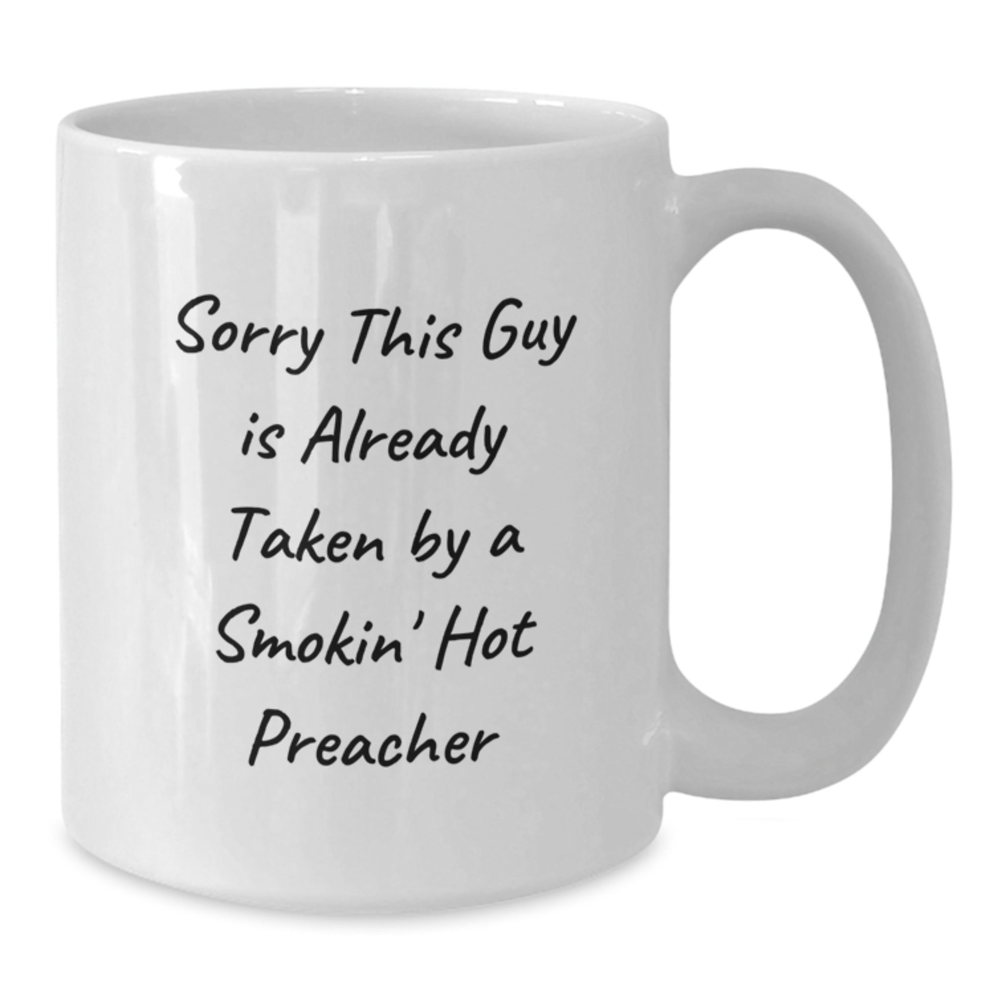 Funny Preacher White Coffee Mug Gift from Men to Preacher, Unique Christmas Unique Gifts for Preacher, Sorry This Guy Is Already Taken By A Smokin' Hot Preacher - Additional