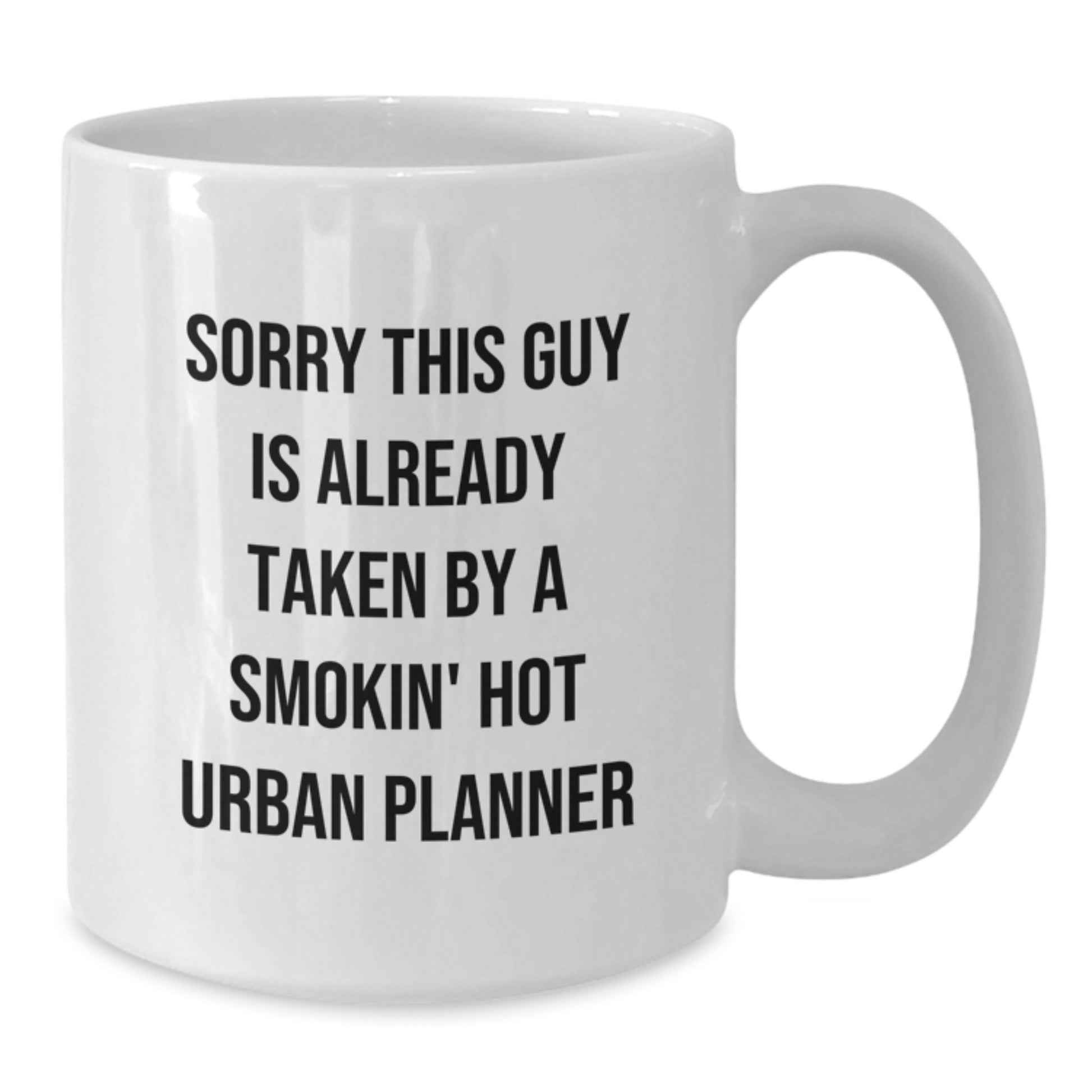 Funny Urban Planner White Coffee Mug Gifts from Men to Friends Urban Planner, Christmas Unique Gifts for Smokin' Hot Urban Planner Lovers, Sorry This Guy Is Already Taken - Additional