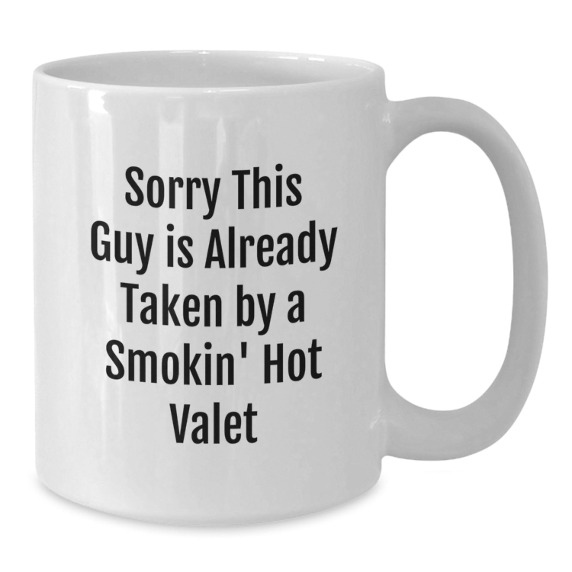 Funny Valet Gifts for Him - 'Sorry This Guy Is Already Taken' White Coffee Mug, Unique Christmas Unique Gifts from Friends, Family or Coworkers for Men - Additional