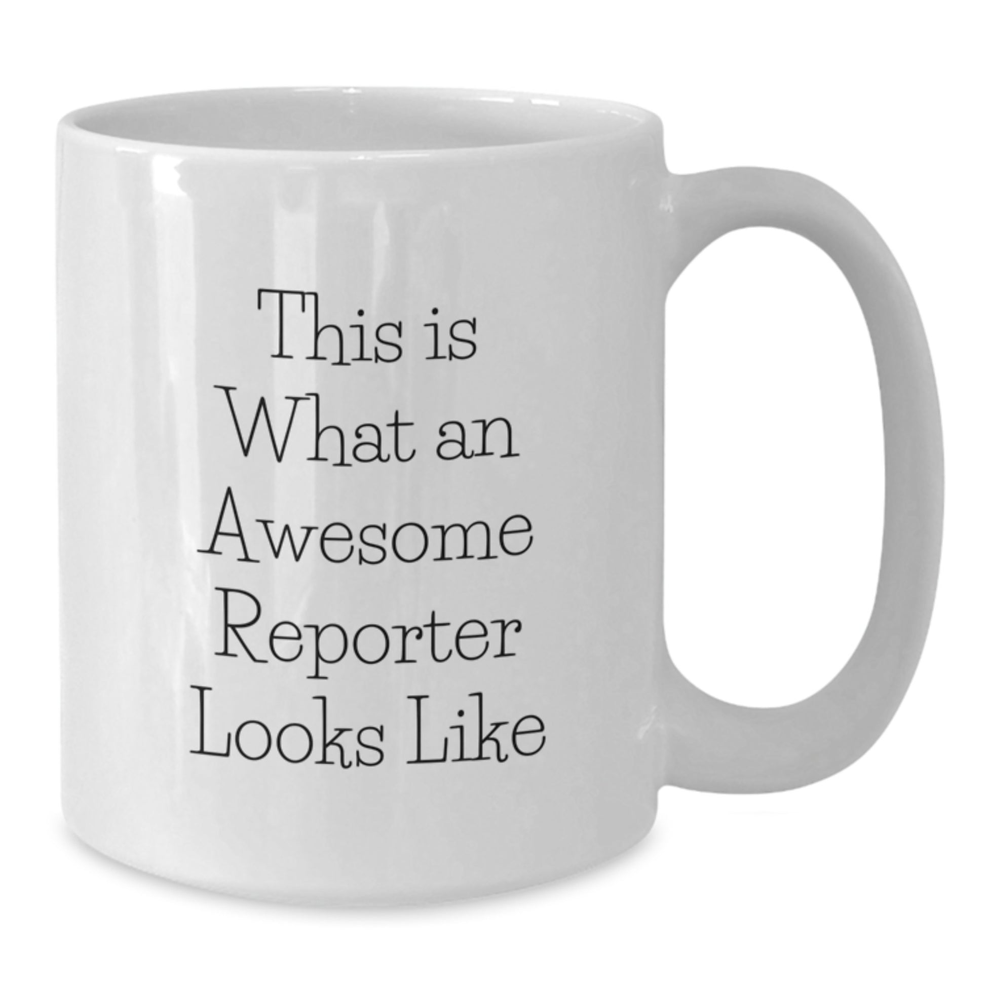 Funny Reporter Quote White Coffee Mug, Gifts from Friends to Reporter, Birthday Unique Gifts - Additional