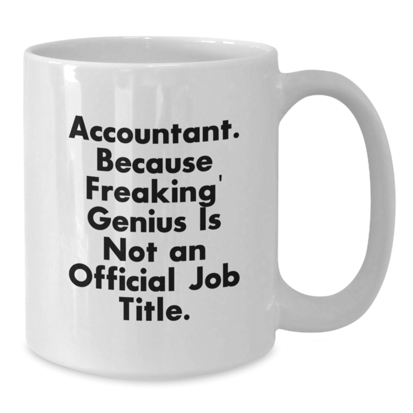 Funny Accountant Gifts, White Coffee Mug, 'Accountant Because Freaking genius Is Not An Official Job Title' Graduation Unique Gifts from Friends to Accountant - Additional