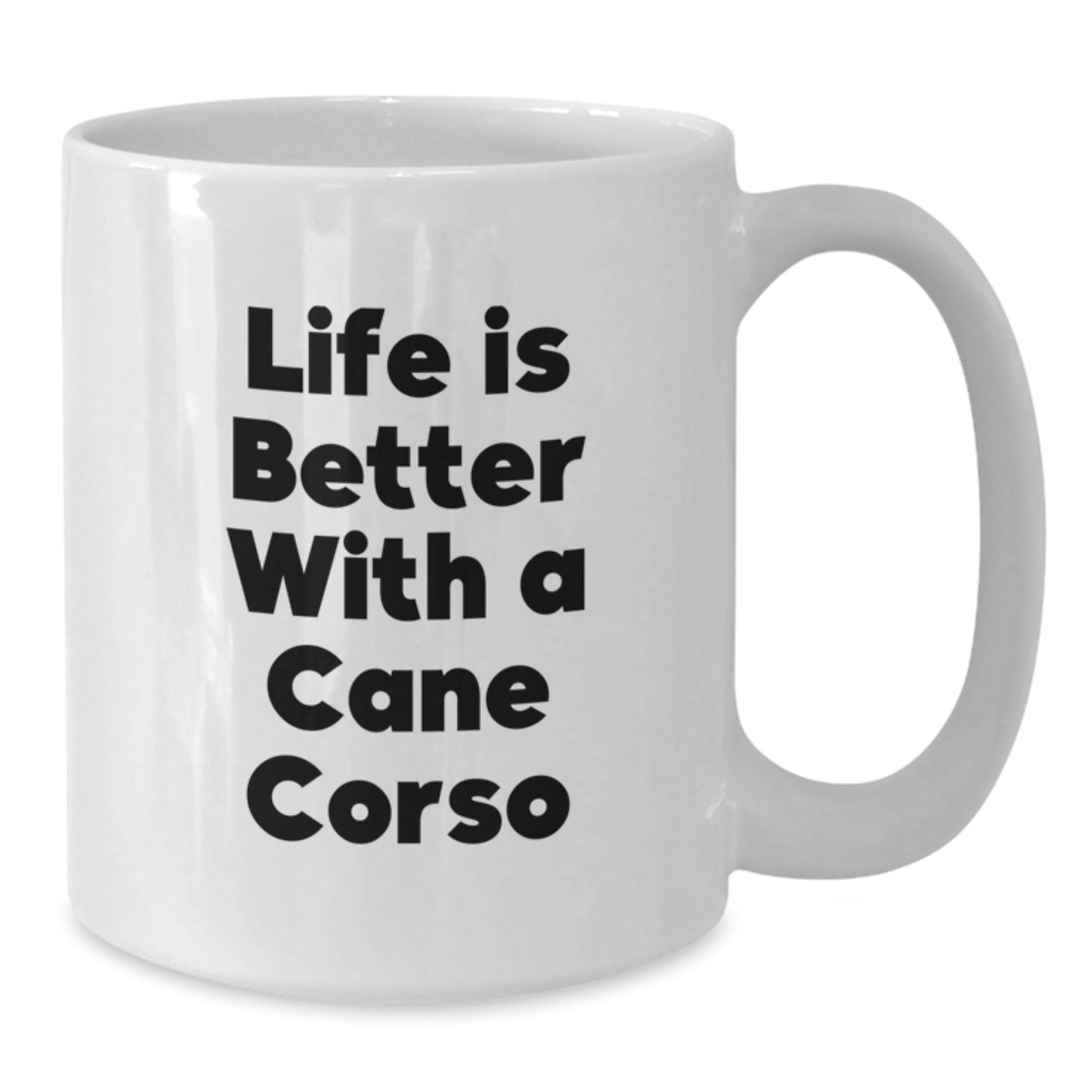 Funny Cane Corso Dog Gifts for Men, Women, Friends, Coworkers, Family - Life Is Better With A Cane Corso White Coffee Mug, Graduation Unique Gifts from Men, Women, Friends, Family - Additional