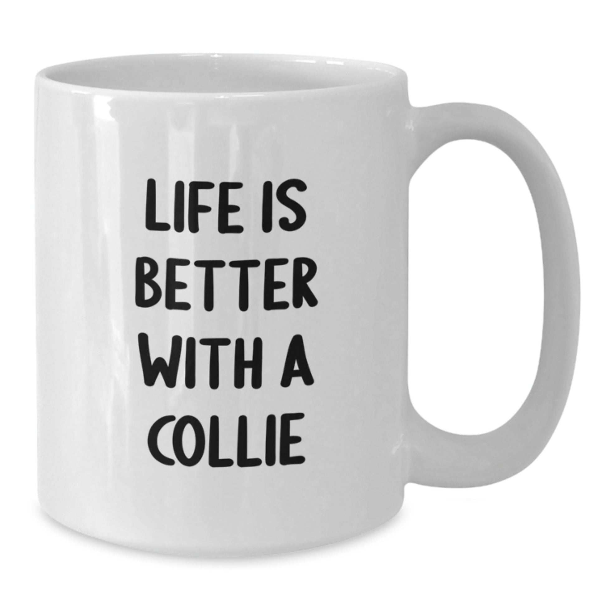 Funny Collie Dog Gifts for Men from Family - Life Is Better With A Collie, White Ceramic Coffee Mug for Graduation - Additional