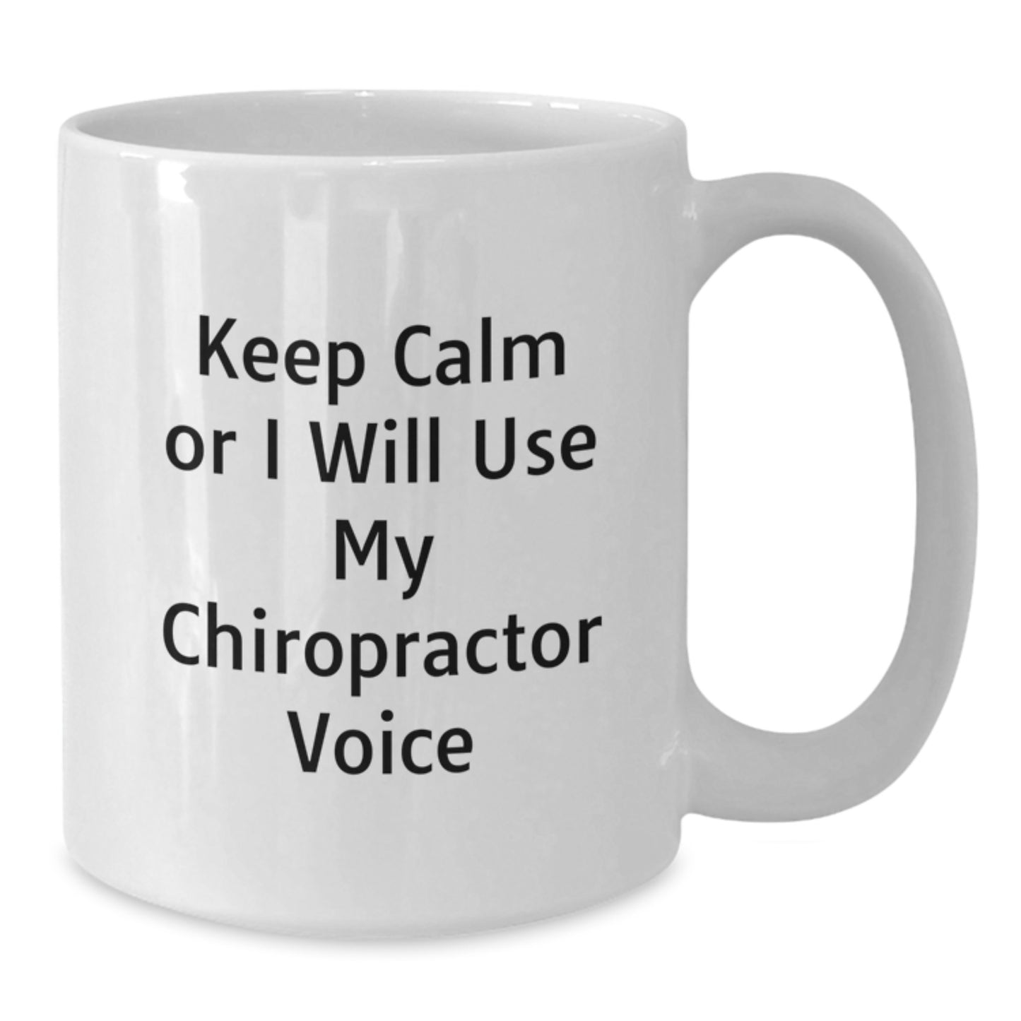 Funny Chiropractor Gifts for Men from Family - White Coffee Mug Keep Calm Or I Will Use My Chiropractor Voice - Additional