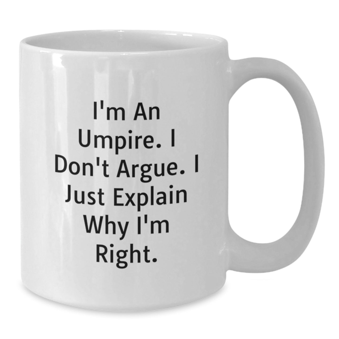 Funny Umpire Quotes White Coffee Mug, Gifts from Friends for Umpire, Graduation Unique Gifts for Men - Additional