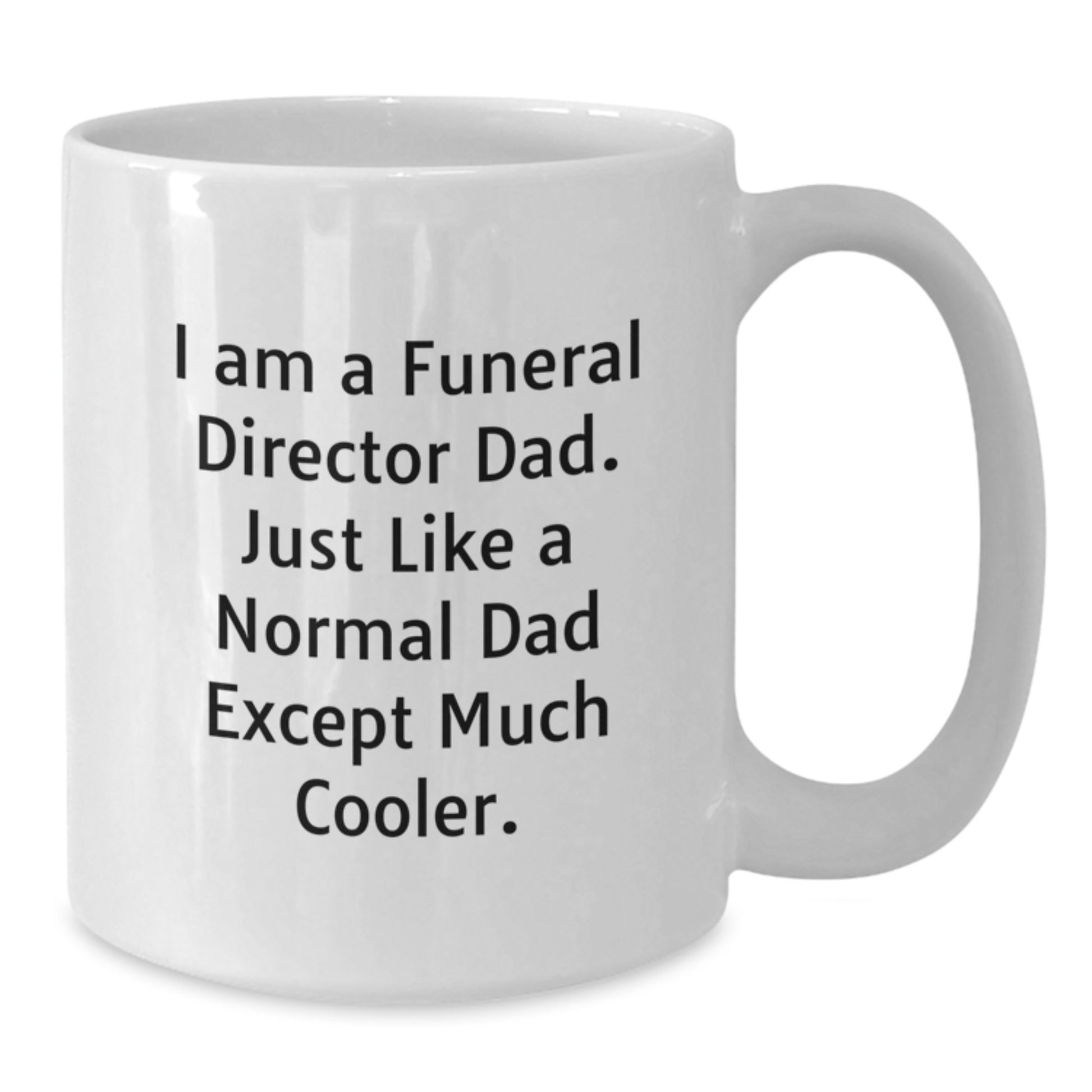 Funny Gifts from Men to Funeral Director Dad, White Coffee Mug, Birthday Unique Gifts for Dad - Additional