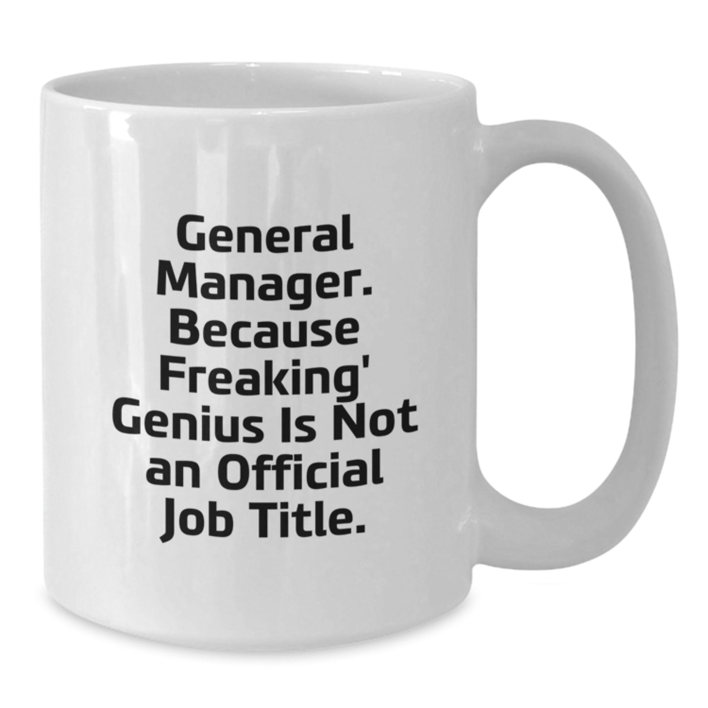 Funny General Manager White Coffee Mug Gifts from Men to General Managers on Mother's Day - Additional