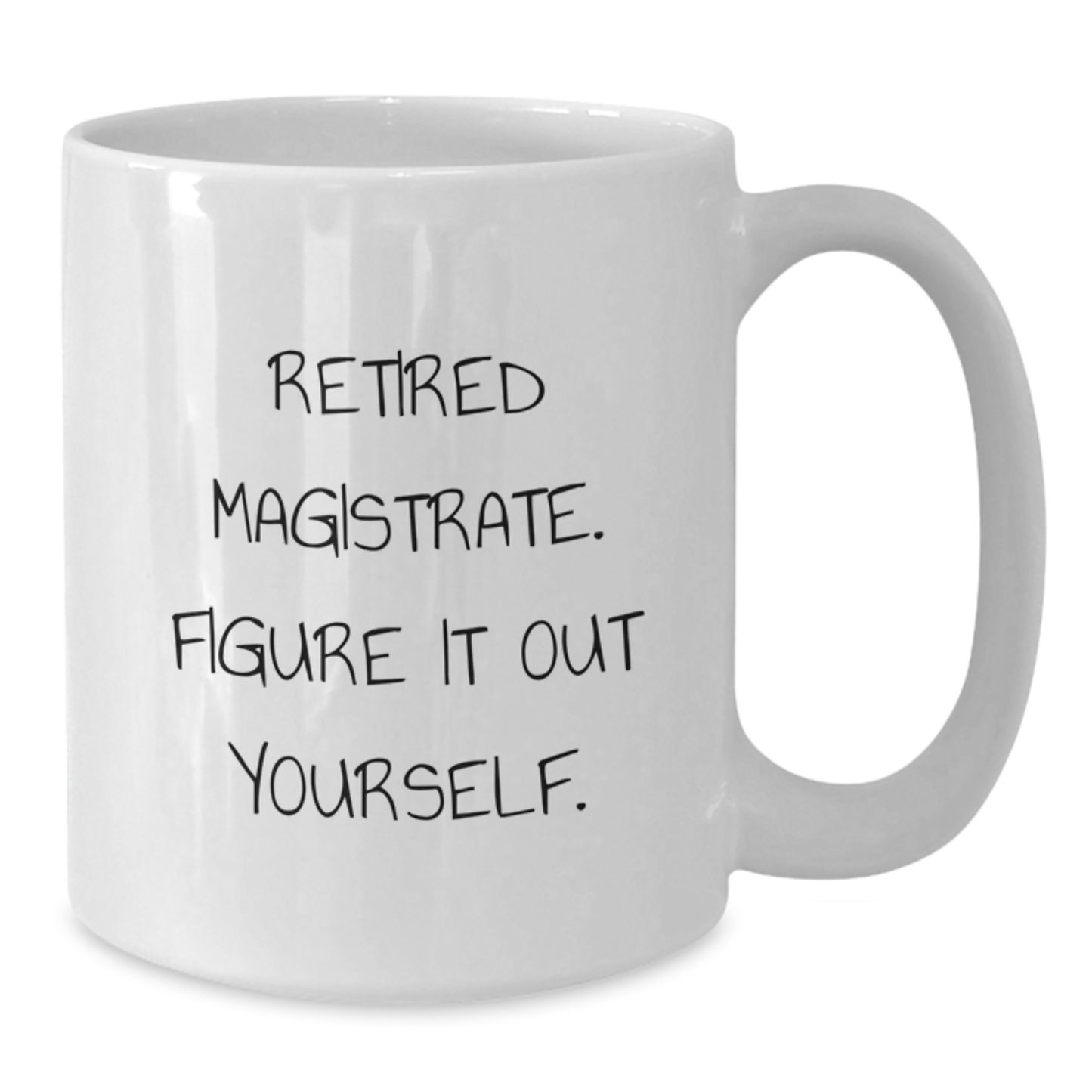 Magistrate Gifts from Friends for Retired Judges Funny White Coffee Mug, Christmas Unique - Additional