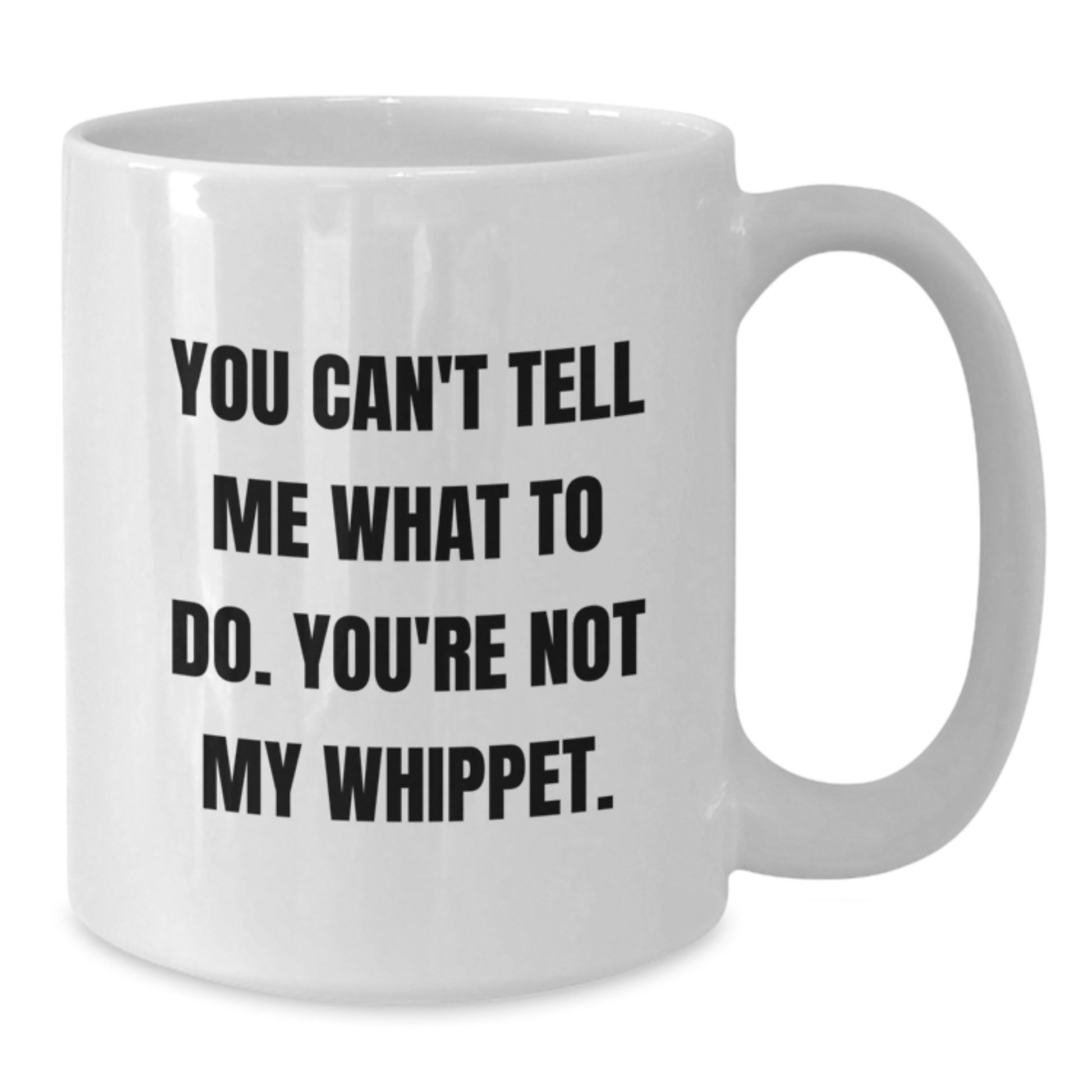 Funny Whippet Dog Gifts for Men, Women, Friends, Coworkers, Family - You Can't Tell Me What To Do Mug, Birthday Unique Gift - Additional