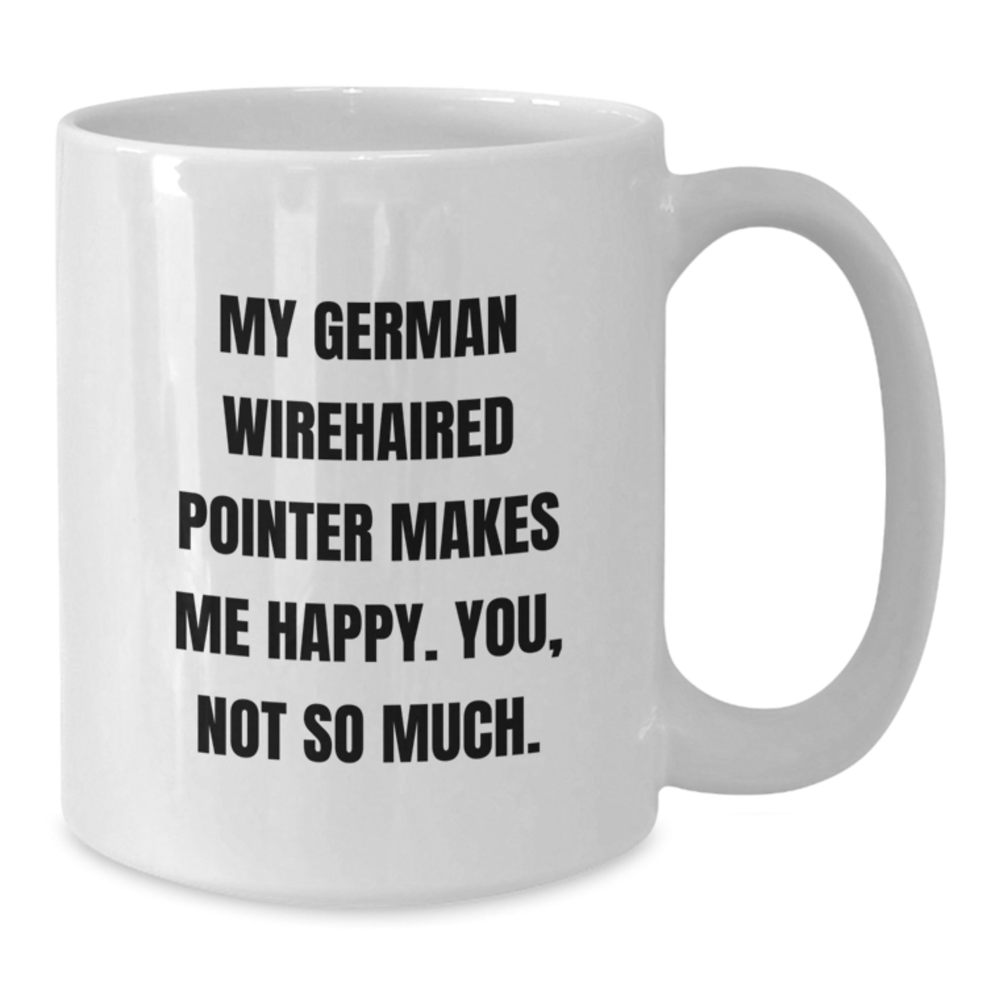German Wirehaired Pointer Dog Gifts, Funny Quote Coffee Mug, Gifts from Men to Friends, Perfect Birthday Unique Gifts for German Wirehaired Pointer Dog Lovers, 11oz White Ceramic Mug - Additional