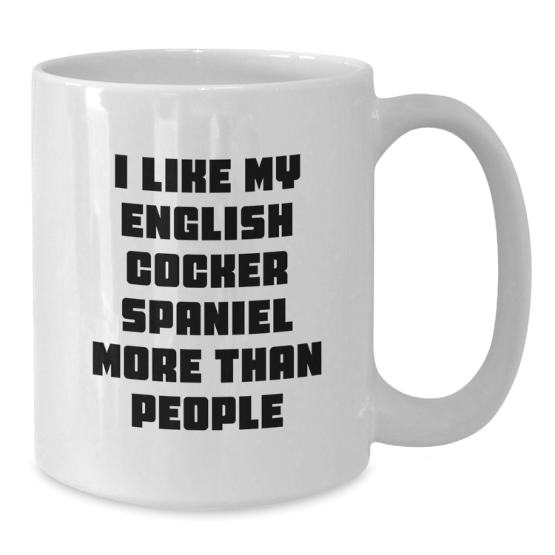 English Cocker Spaniel Dog Lovers Gifts from Family Friends - I Like My English Cocker Spaniel More Than People Funny Quote on White Coffee Mug for Graduation - Additional