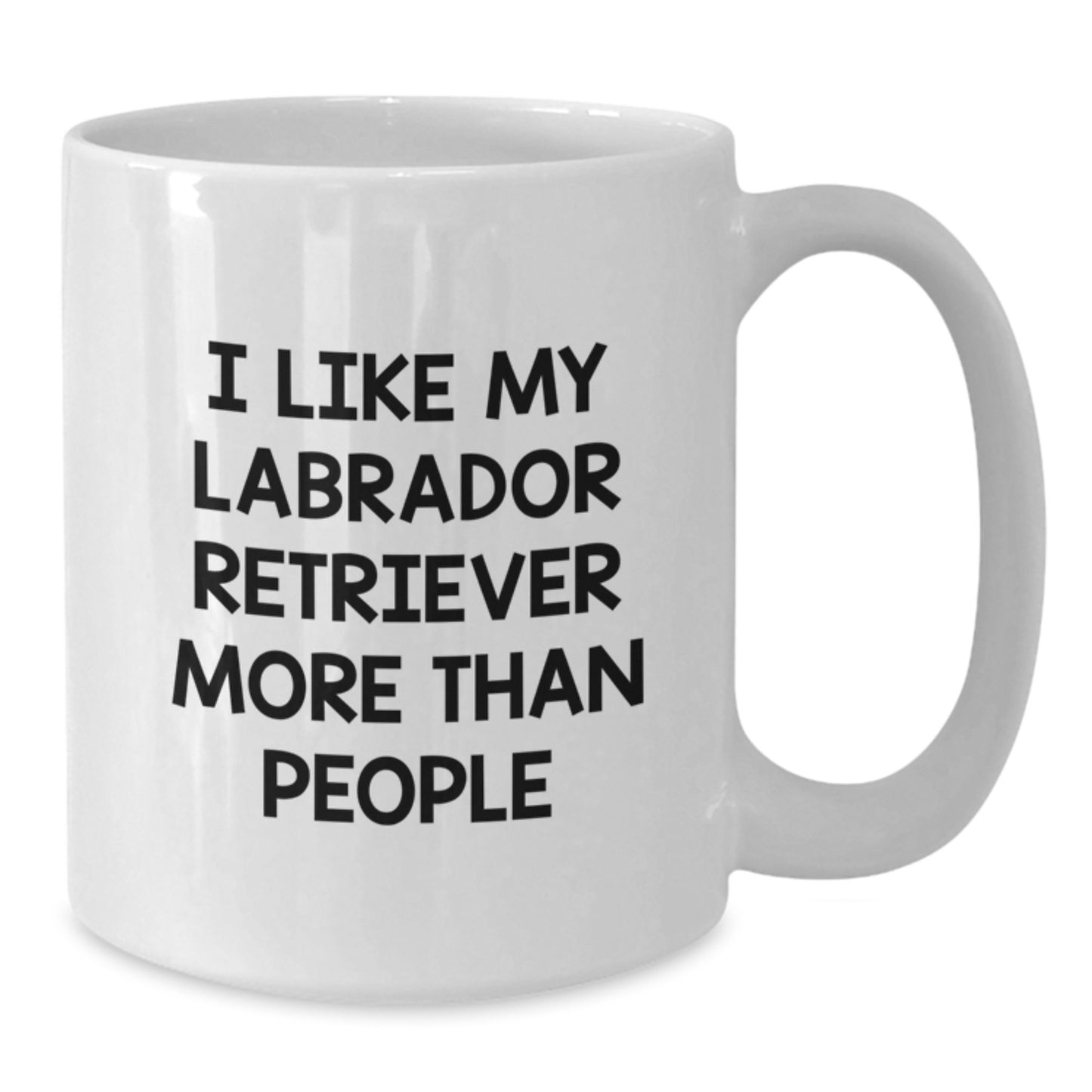 Funny Labrador Retriever Dog Gifts from Friends - I Like My Labrador Retriever More Than People White Coffee Mug for Graduation Unique Gifts for Labrador Retriever Dog Lovers - Additional