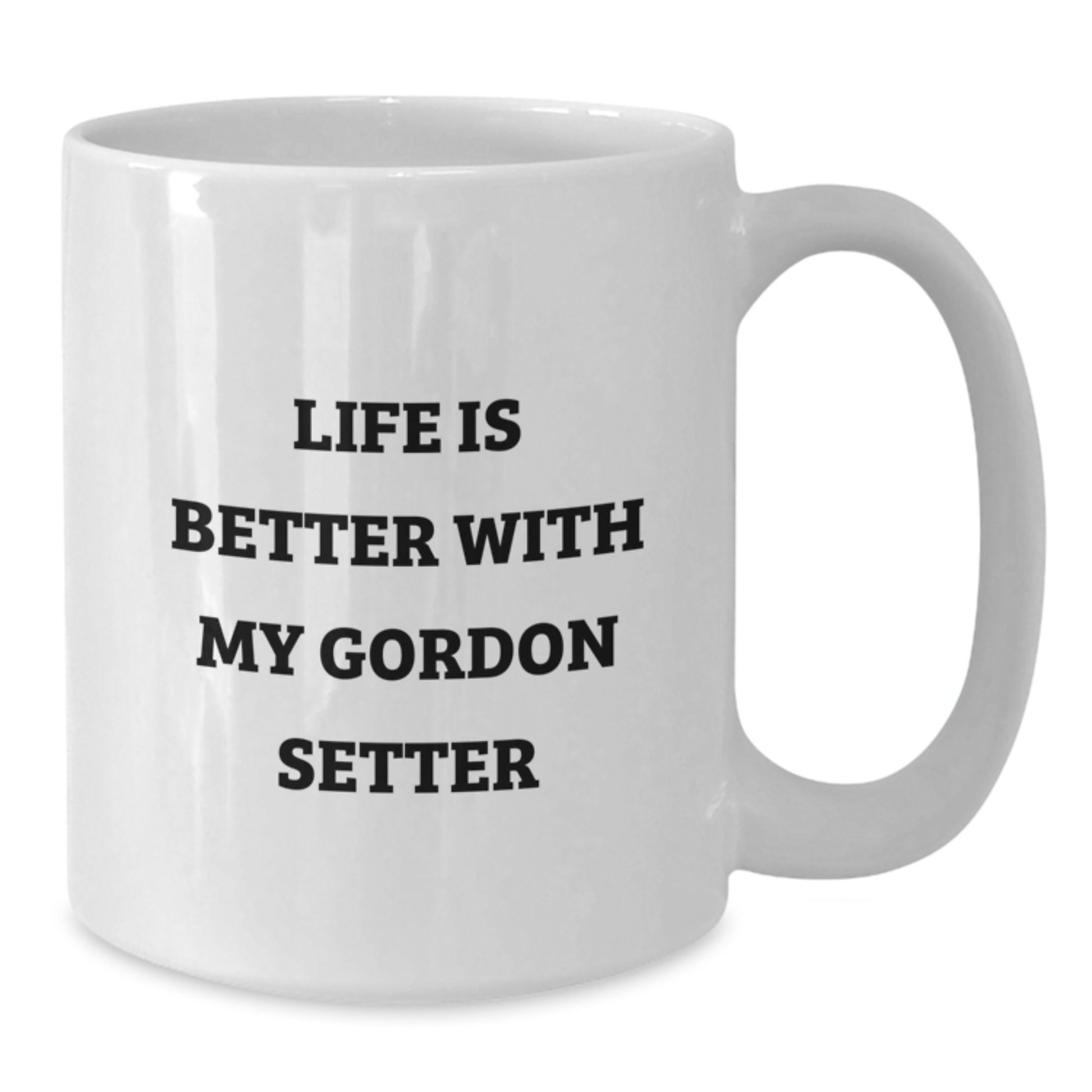 Funny Gordon Setter Dog Gifts for Men from Women, White Coffee Mug for Birthday - Life Is Better With My Gordon Setter - Additional