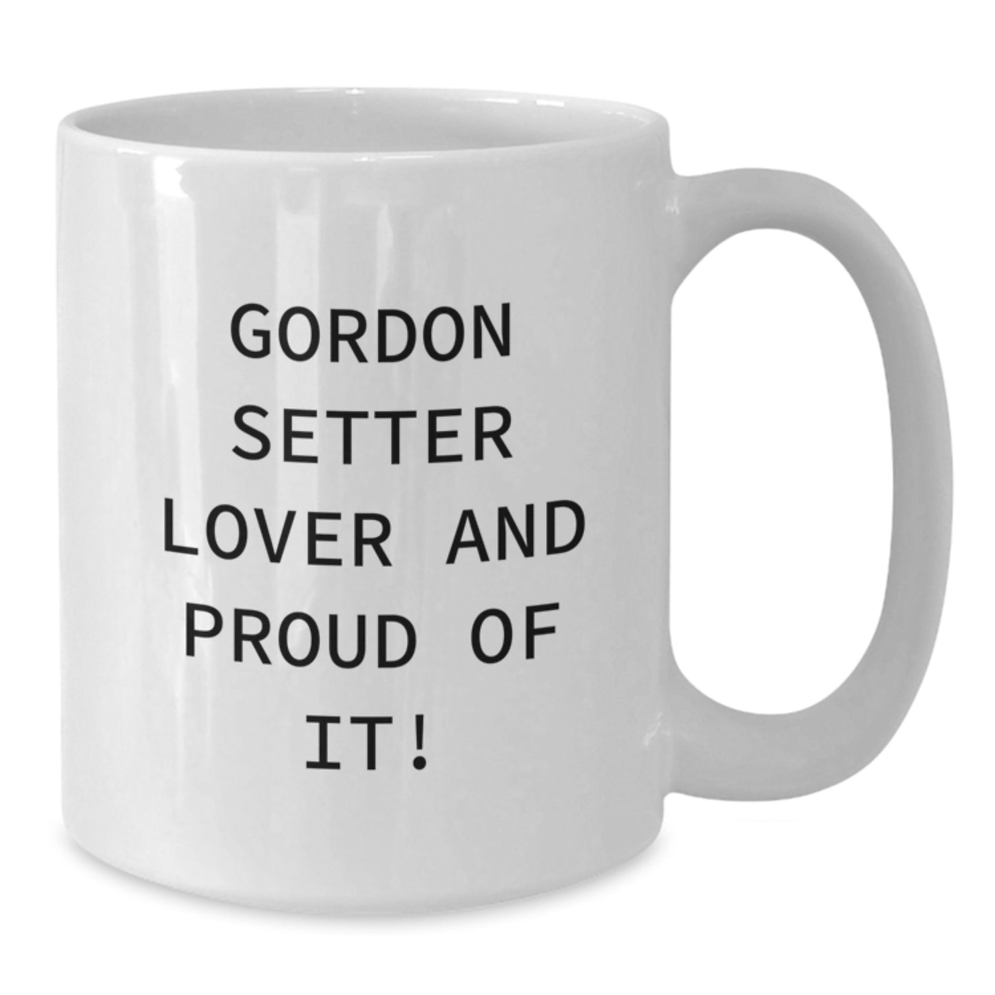 Gordon Setter Dog Lover Gifts, Funny Quote Mug, White 11oz or 15oz Coffee Cup, Birthday Present from Friends, Ideal Gifts for Men, Women, Gordon Setter Dog Enthusiasts - Additional