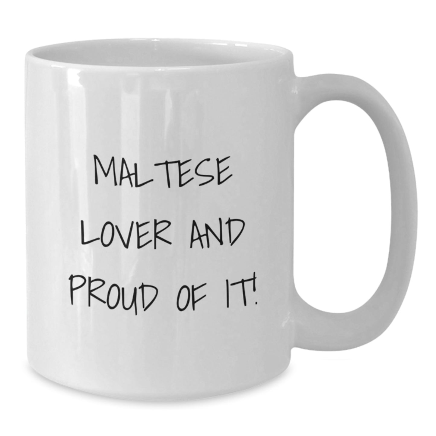 Maltese Dog Lover Gifts from Friends for Birthday - Funny Quote on White Coffee Mug, 11oz or 15oz - Additional