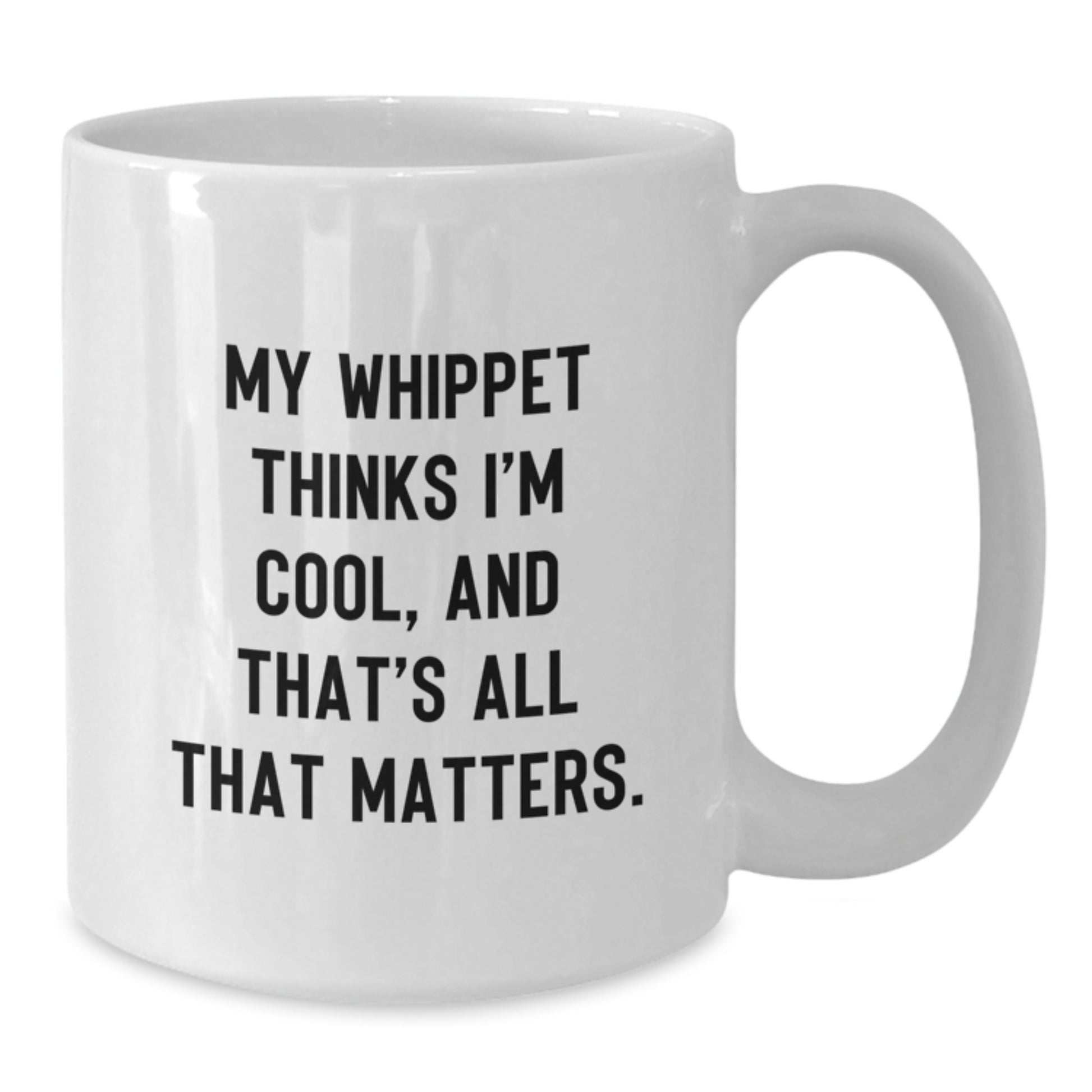 Funny Whippet Dog Lover Gifts from Friends to Family, Birthday Unique Gifts for Whippet Dog Enthusiasts, White Coffee Mug with 'My Whippet Thinks I'm Cool, And That's All That Matters.' Quote - Additional