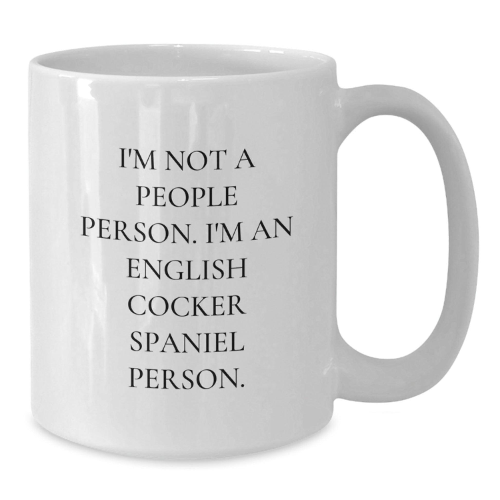 English Cocker Spaniel Dog Funny Quotes Gifts for Men from Friends Birthday Unique White Coffee Mug - Additional