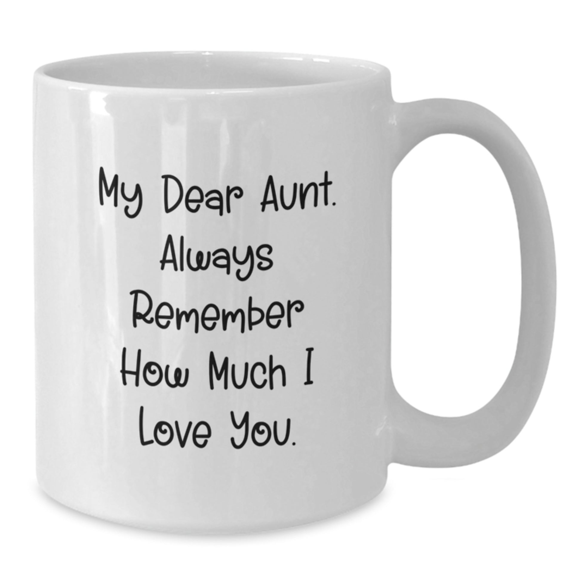 Gifts from Aunt to Graduating Daughter, Funny Quote 'My Dear Aunt. Always Remember How Much I Love You.', White Coffee Mug for Aunt - Additional