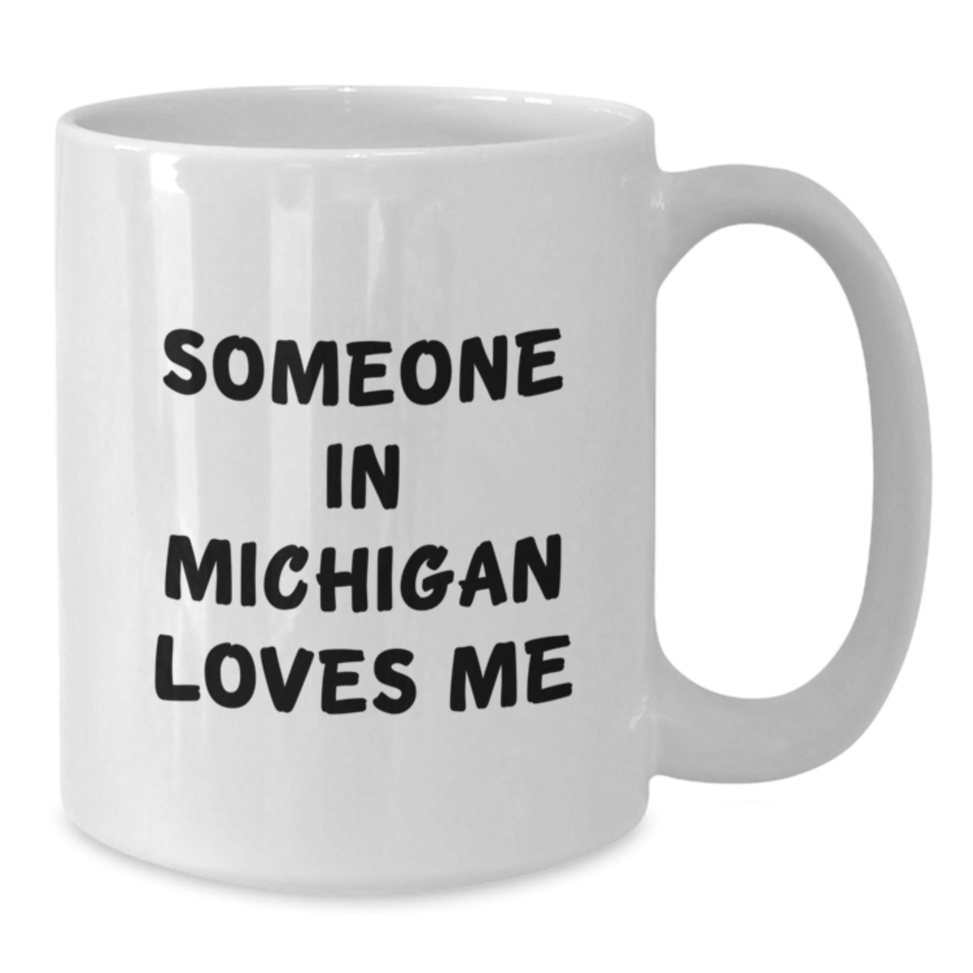 Funny Michigan Gifts from Someone in Michigan Loves Me, White Coffee Mug for Birthday, Gifts for Friends - Additional