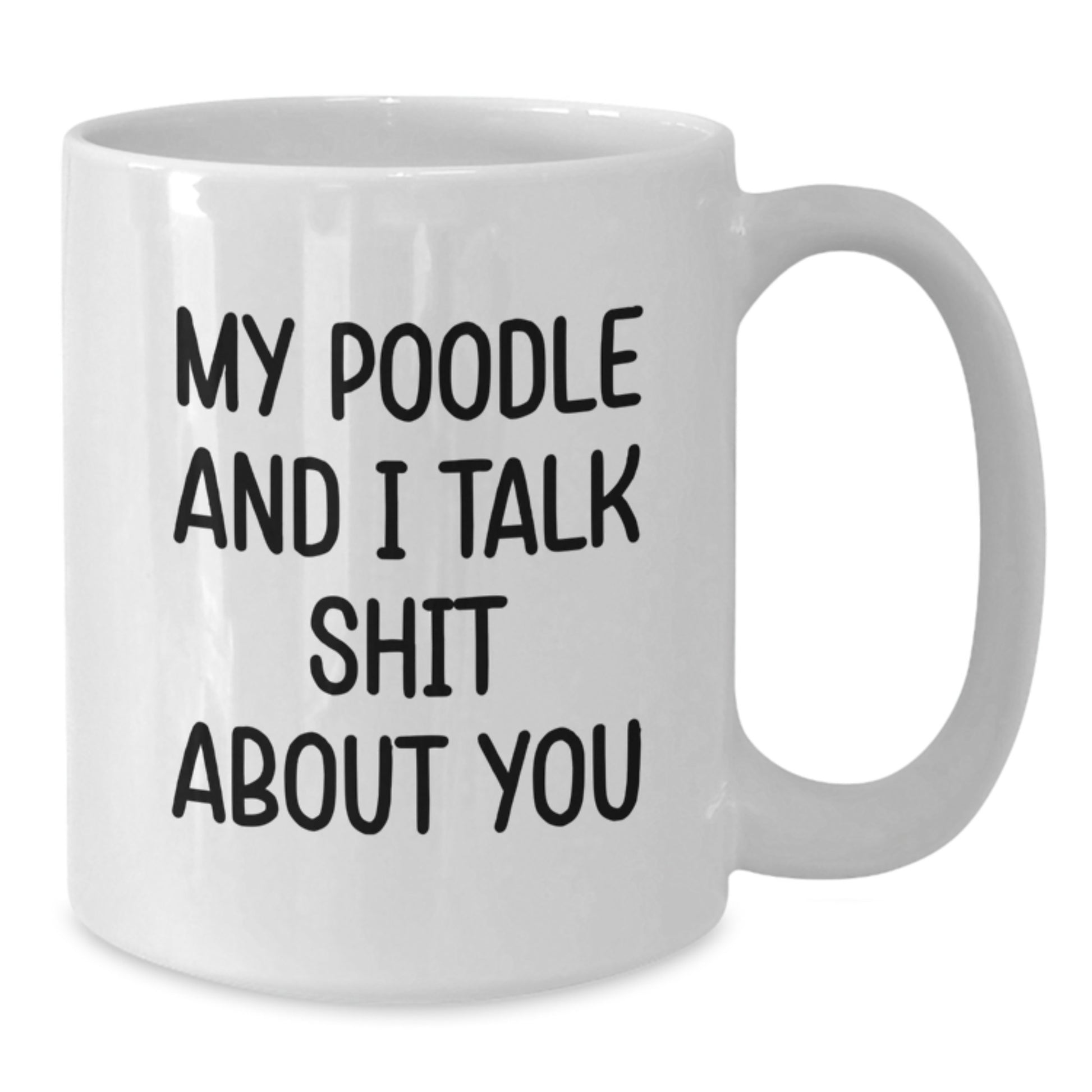 Funny Poodle Dog Gifts for Men from Friends, Unique Graduation Unique White Coffee Mug with 'My Poodle And I Talk Shit About You' Quote for Poodle Dog Lovers - Additional