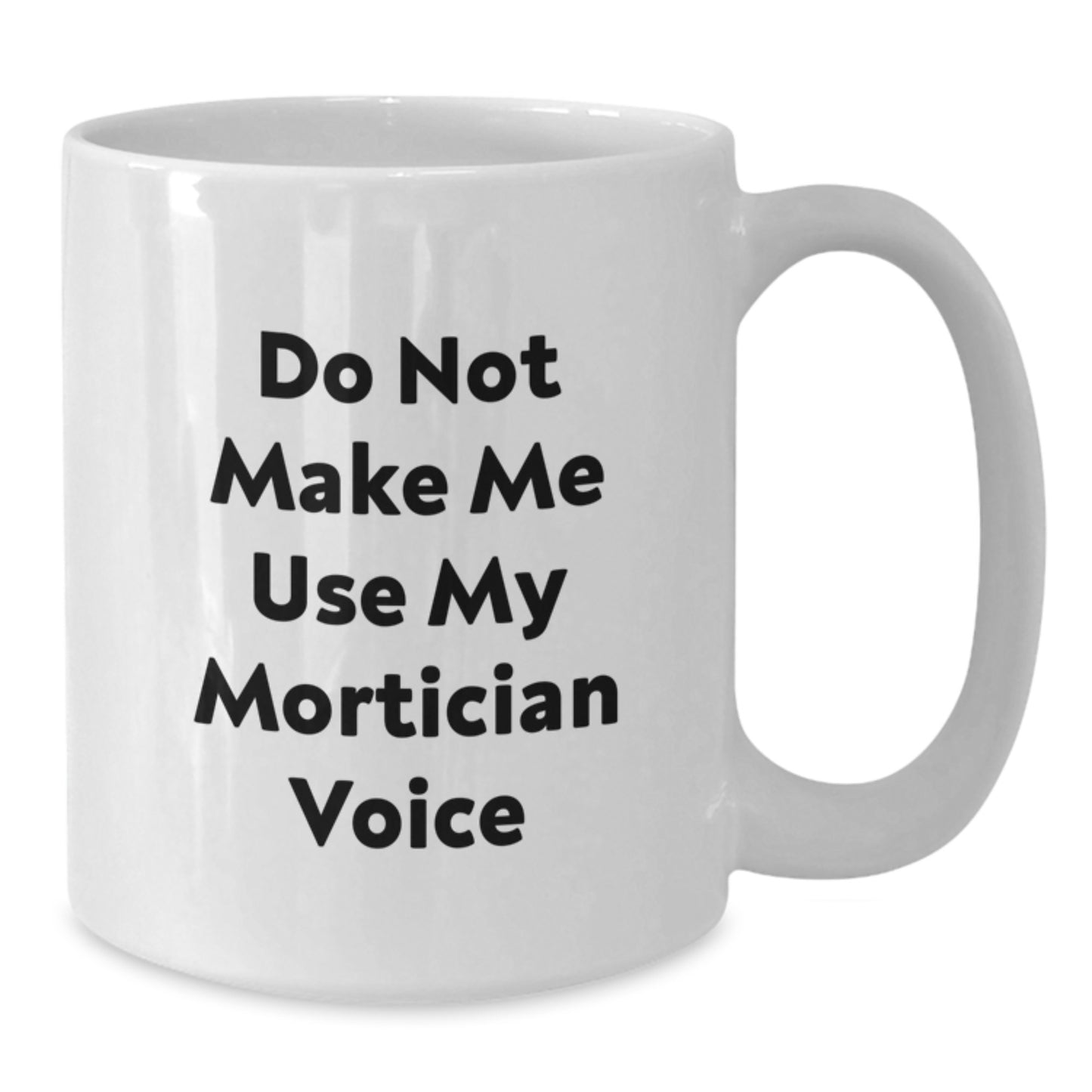 Mortician Humor White Coffee Mug Gifts for Mortician Friends from Family - Additional