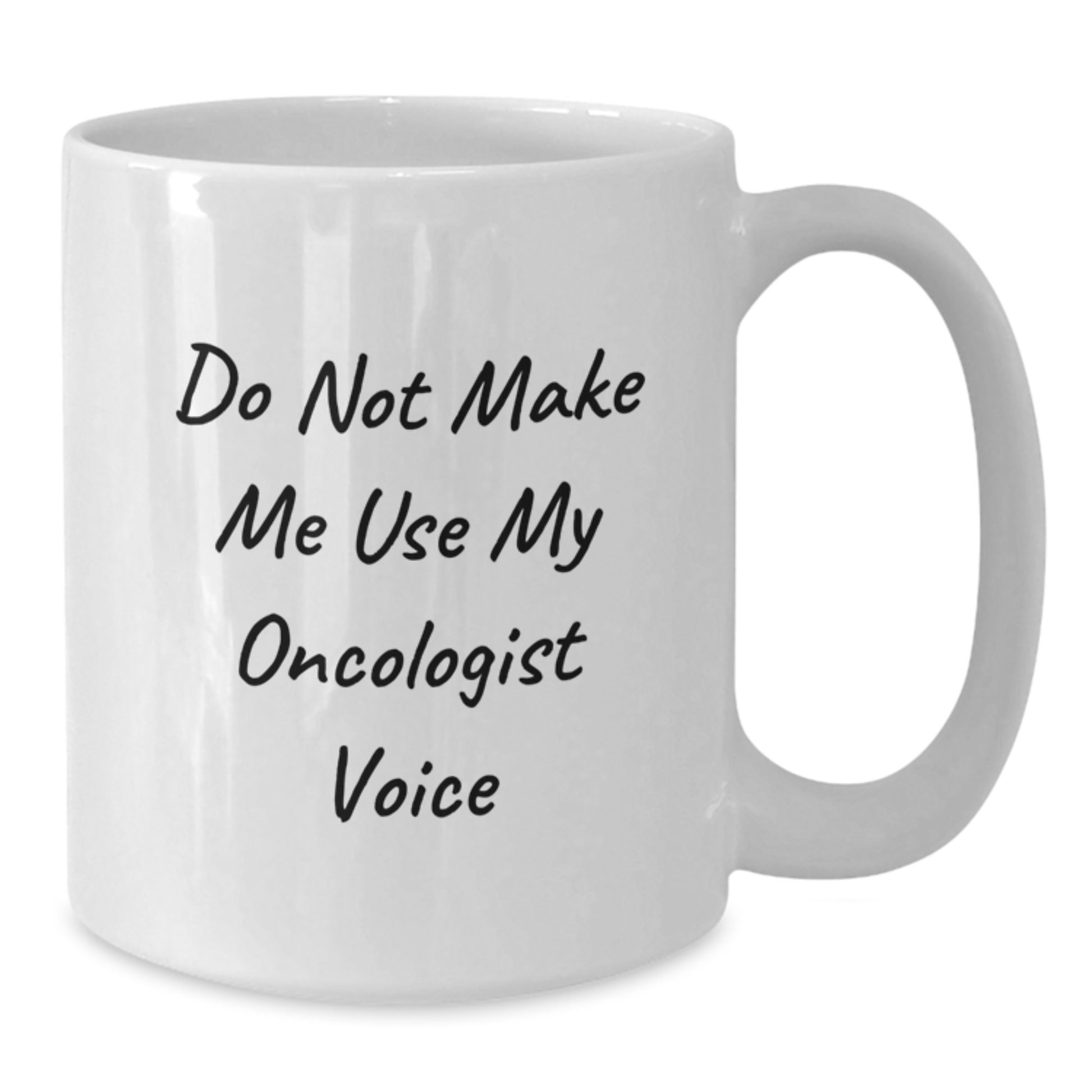 Funny Oncologist Gifts from Friends for Oncologist Men, White Coffee Mug, Do Not Make Me Use My Oncologist Voice - Additional