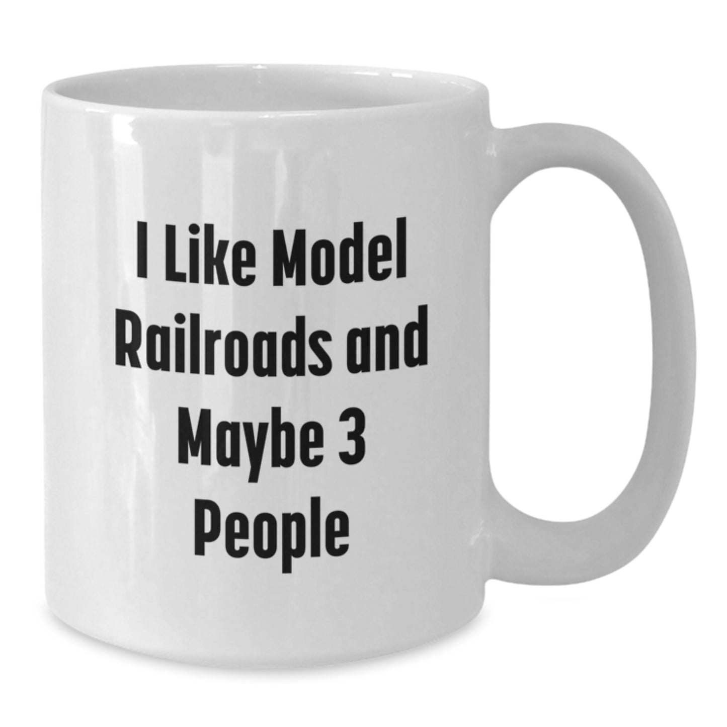 Funny Model Railroads Enthusiasts Gifts from Men to Friends, Unique Graduation Unique Gifts for Friends, White Coffee Mug with I Like Model Railroads And Maybe 3 People Quote - Additional