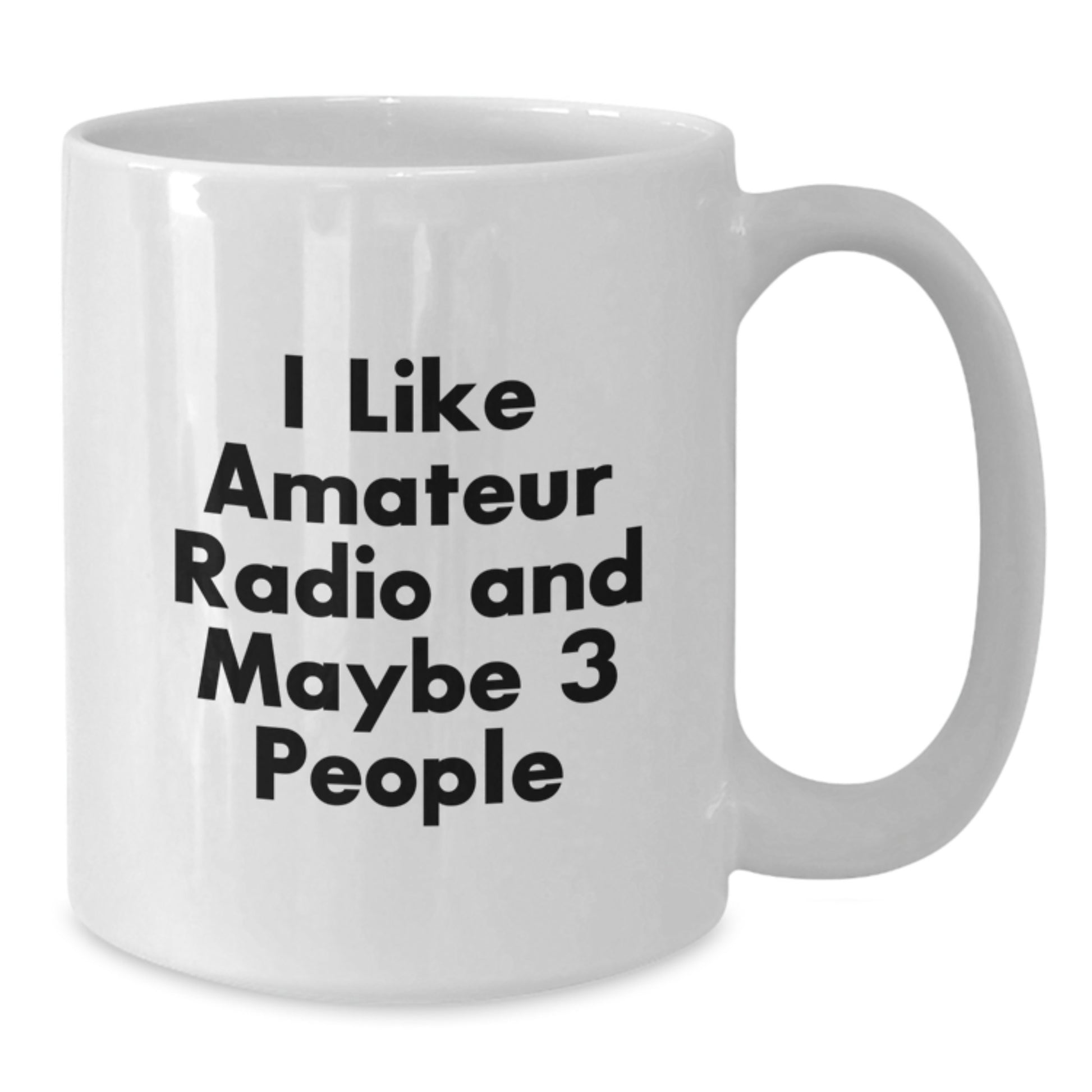 Funny Amateur Radio Gifts from Friends for Men - I Like Amateur Radio And Maybe 3 People White Coffee Mug, Perfect for Graduation Unique Gifts - Additional