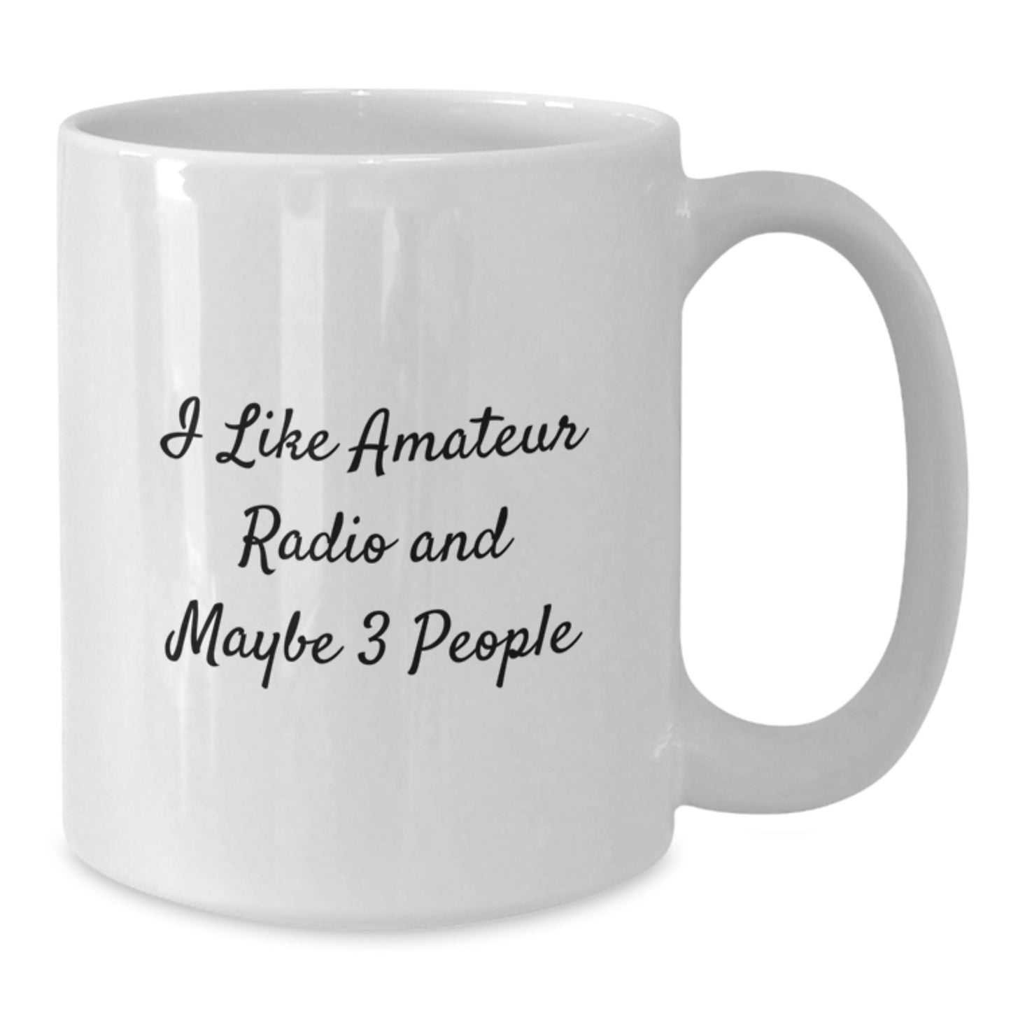 Funny Amateur Radio Gifts from Friends for Amateur Radio Enthusiast White Coffee Mug, Graduation Unique Gifts, I Like Amateur Radio And Maybe 3 People - Additional