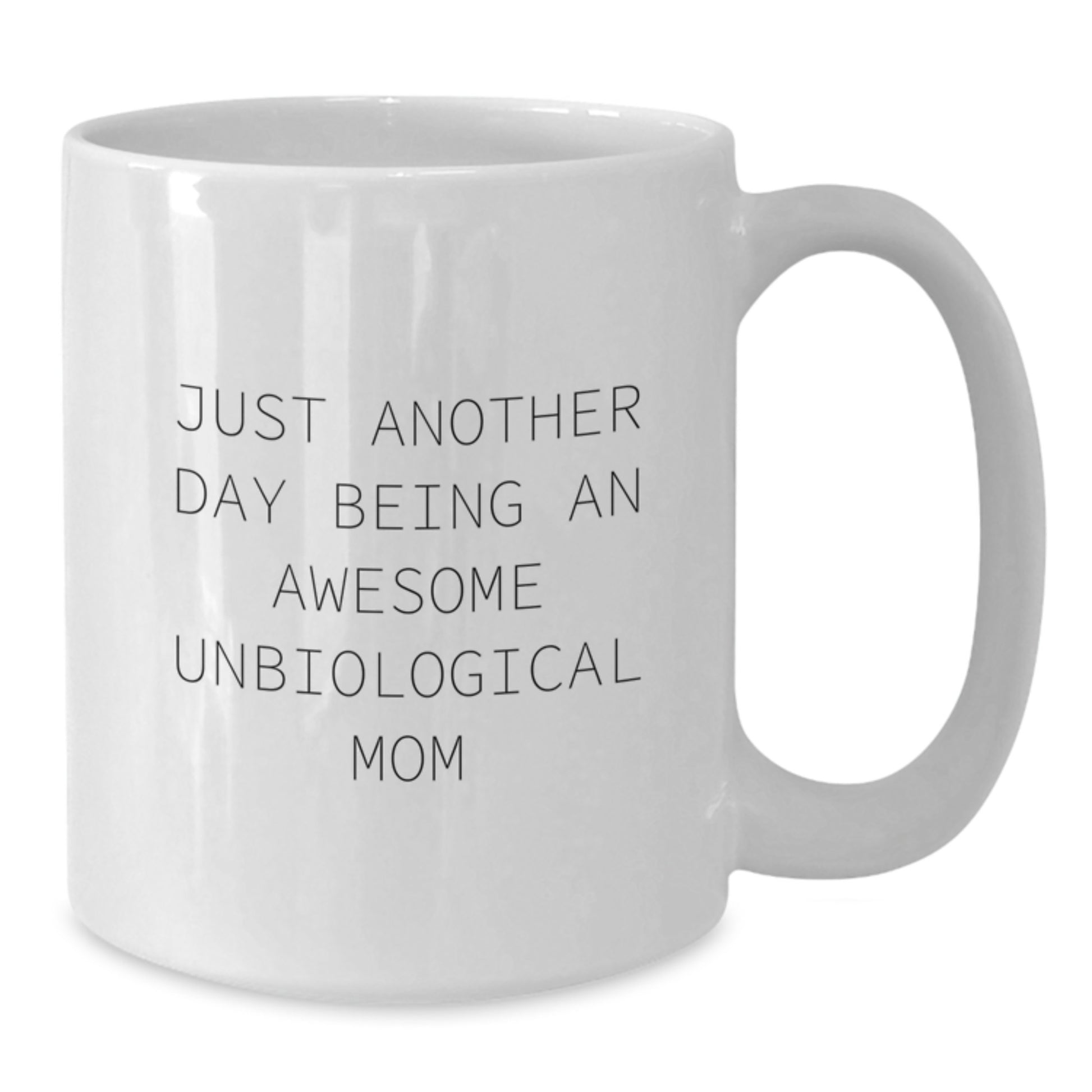 Unique Gifts for Unbiological Mom, Funny White Coffee Mug, Just Another Day Being An Awesome Unbiological Mom, Graduation Day - Additional