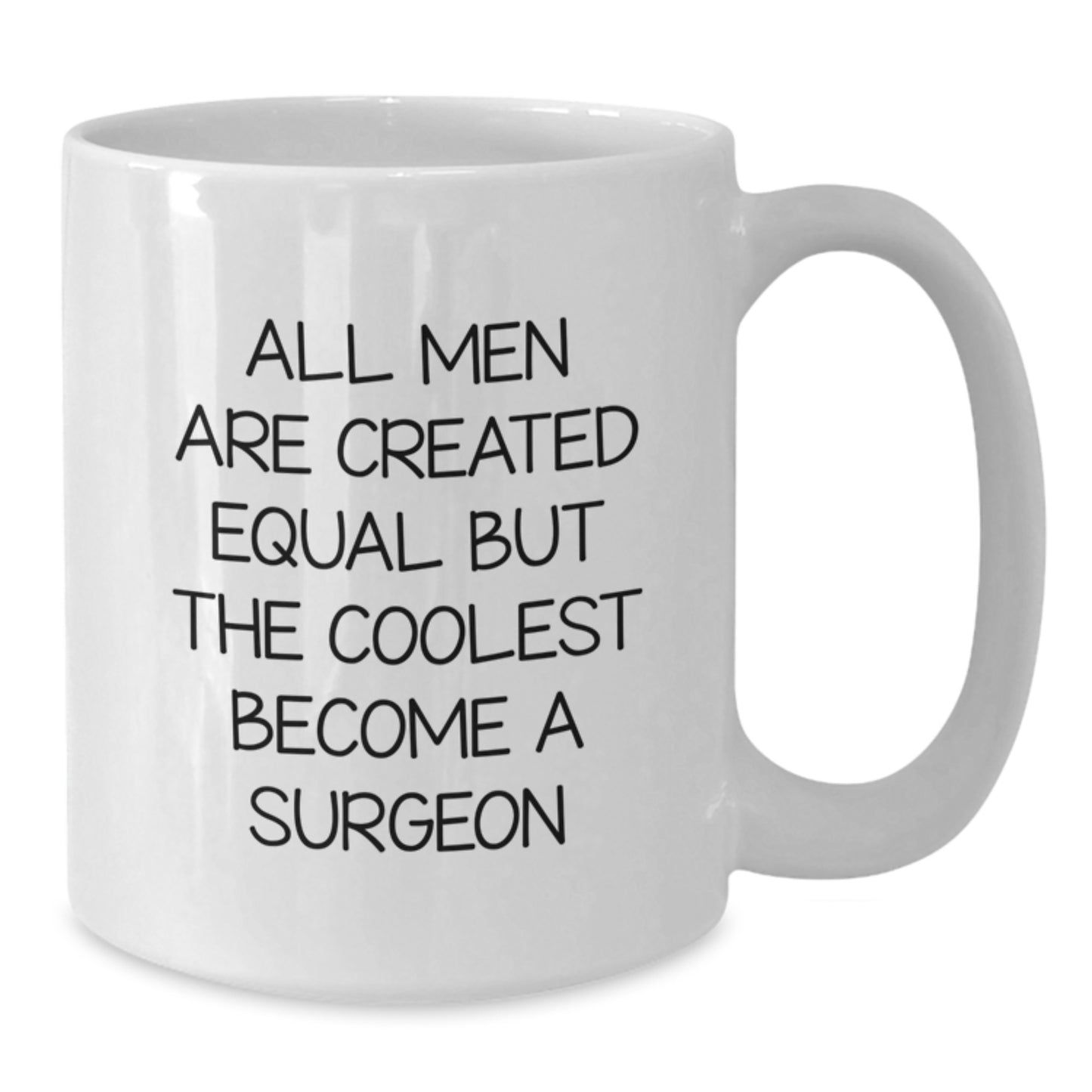 Funny Surgeon Gifts for Men, White Coffee Mug, All Men Are Created Equal But The Coolest Become A Surgeon, Gifts from Family - Additional