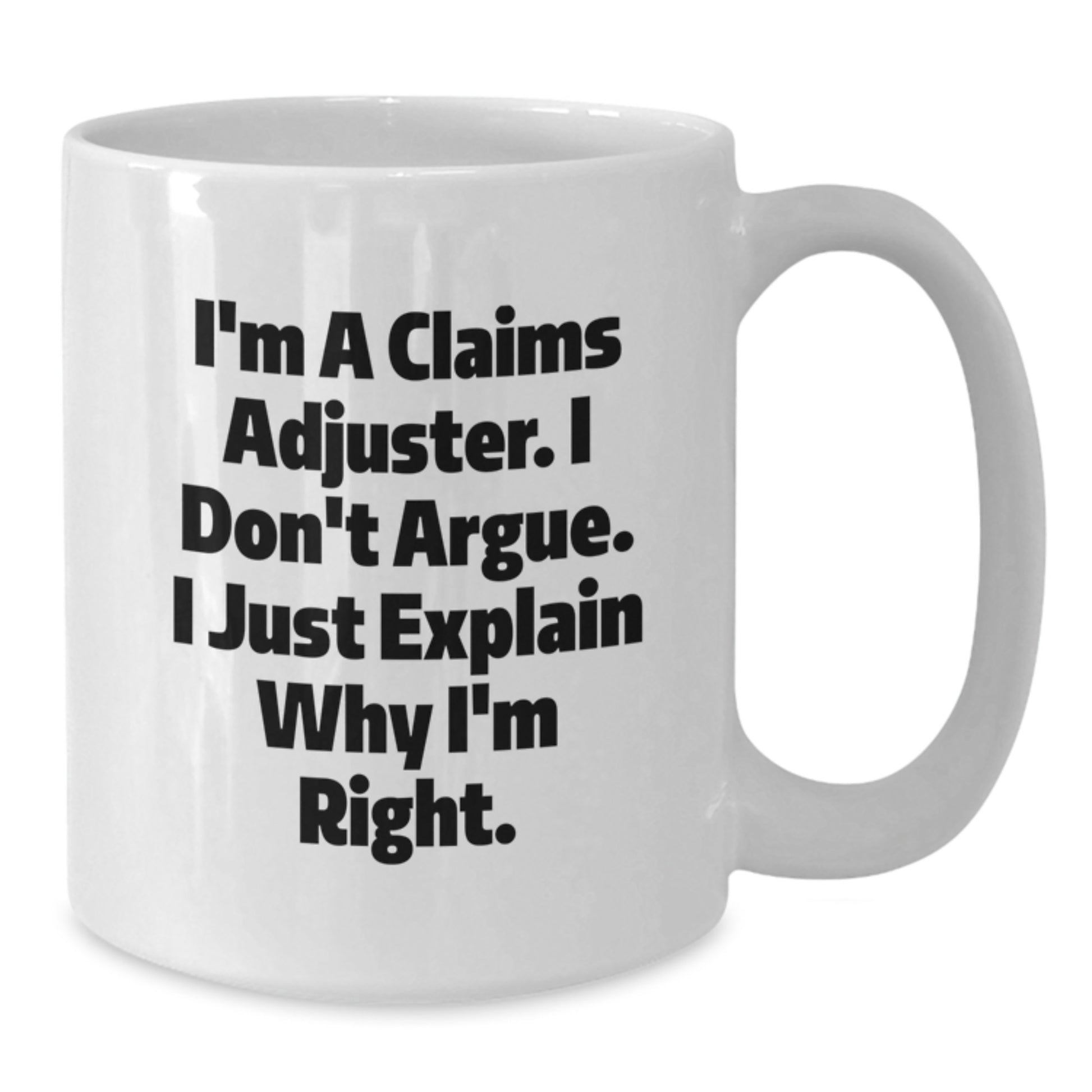 Funny Claims Adjuster Quote Gifts for Colleagues, White 11oz/15oz Ceramic Coffee Mug, Perfect for Graduation Unique Gifts from Coworkers - Additional