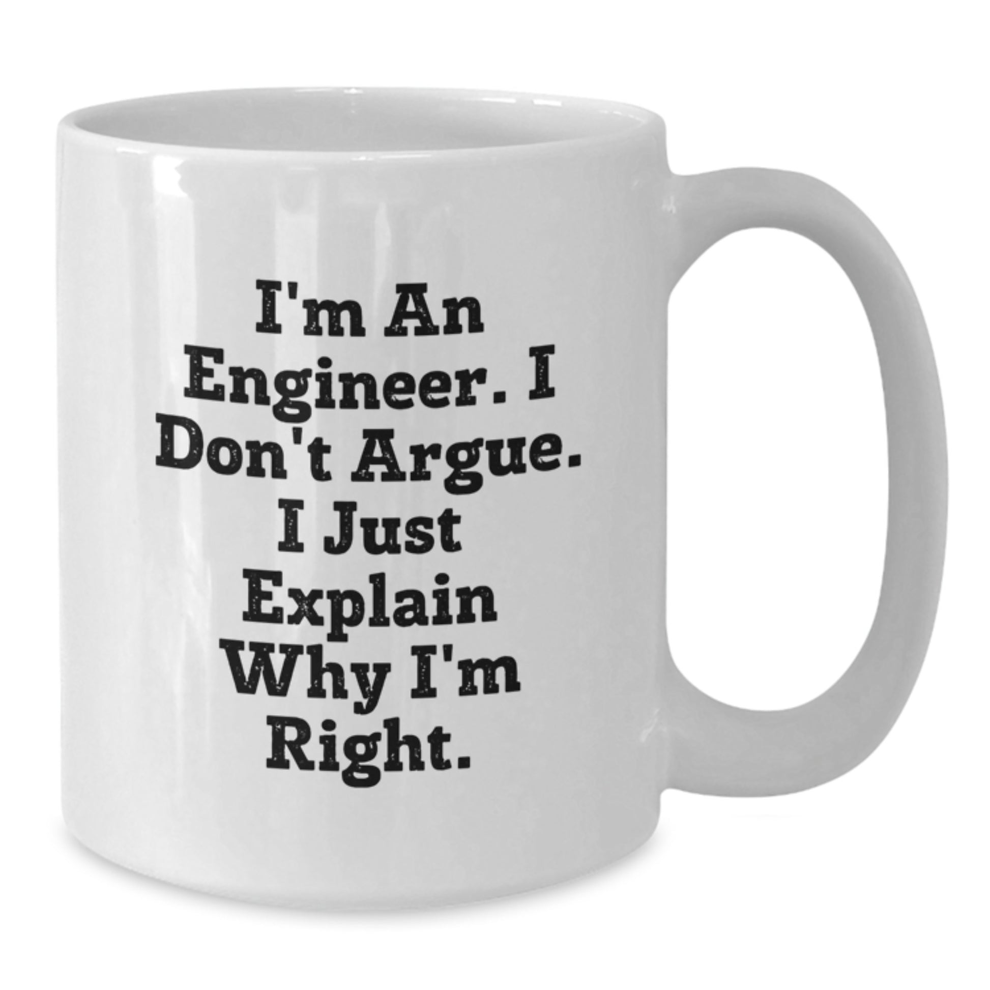Funny Engineer Gifts, White Coffee Mug for Mom from Daughter, I'm An Engineer. I Don't Argue. I Just Explain Why I'm Right. - Additional