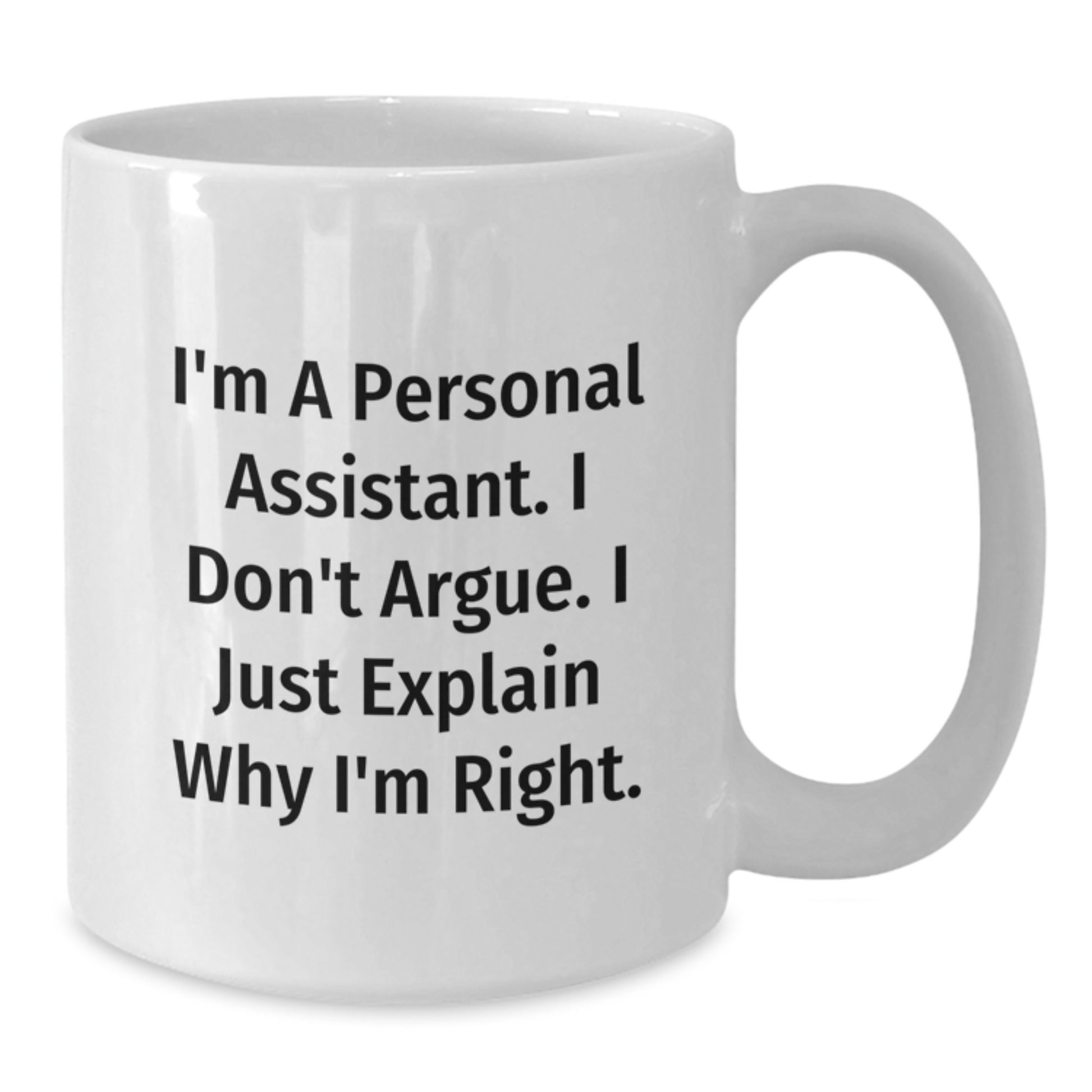 Funny Personal Assistant Gifts for Graduation - White Coffee Mug, Gift from Men to Women, Humorous Quote: "I'm A Personal Assistant..." - Additional