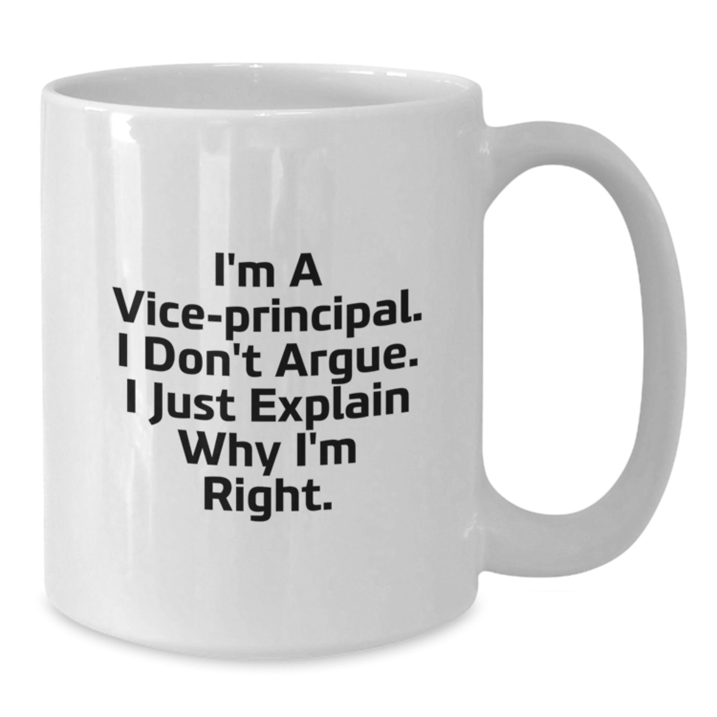 Funny Vice Principal Gifts from Friends, White Coffee Mug for Vice Principal, I'm Right White Mug for Vice Principal on Mother's Day - Additional