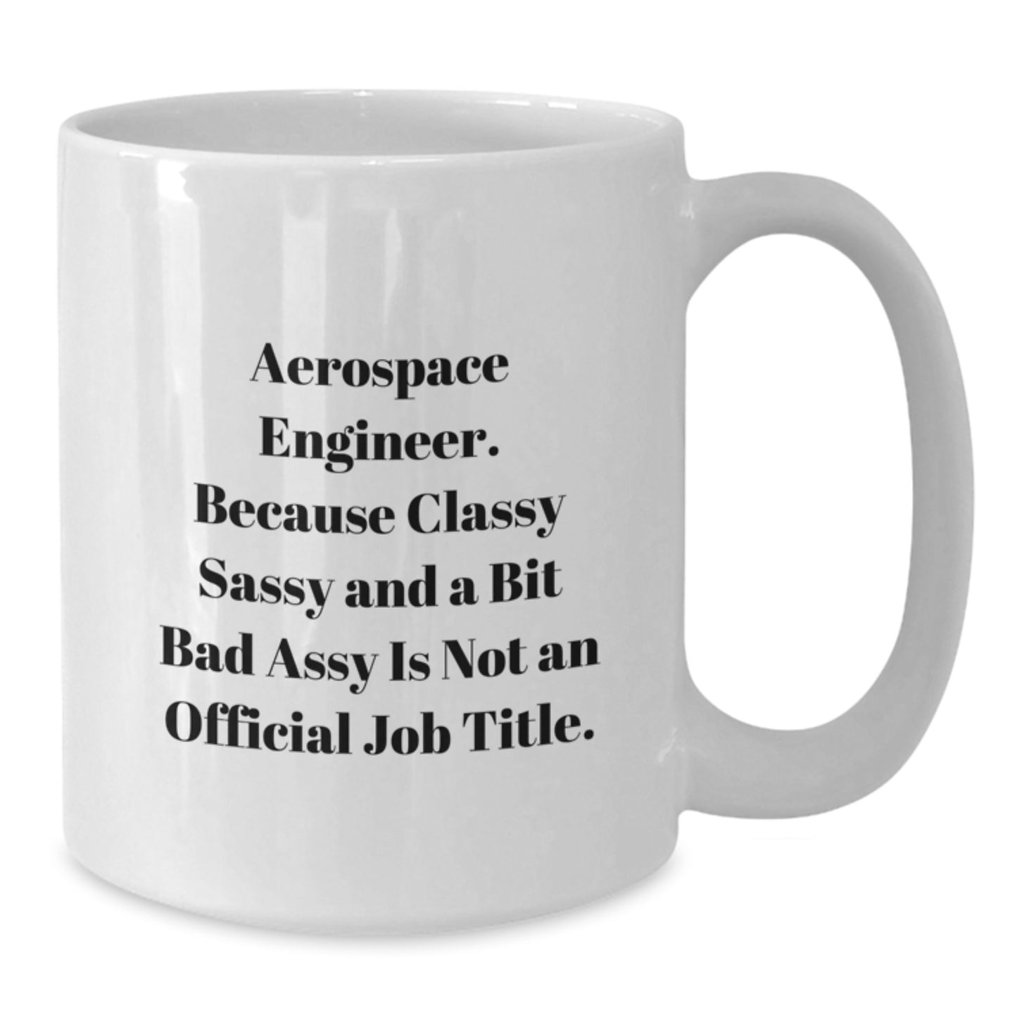 Gifts from Family Members for Aerospace Engineers - Funny Quote White Coffee Mug for Graduation Unique Gifts - Additional