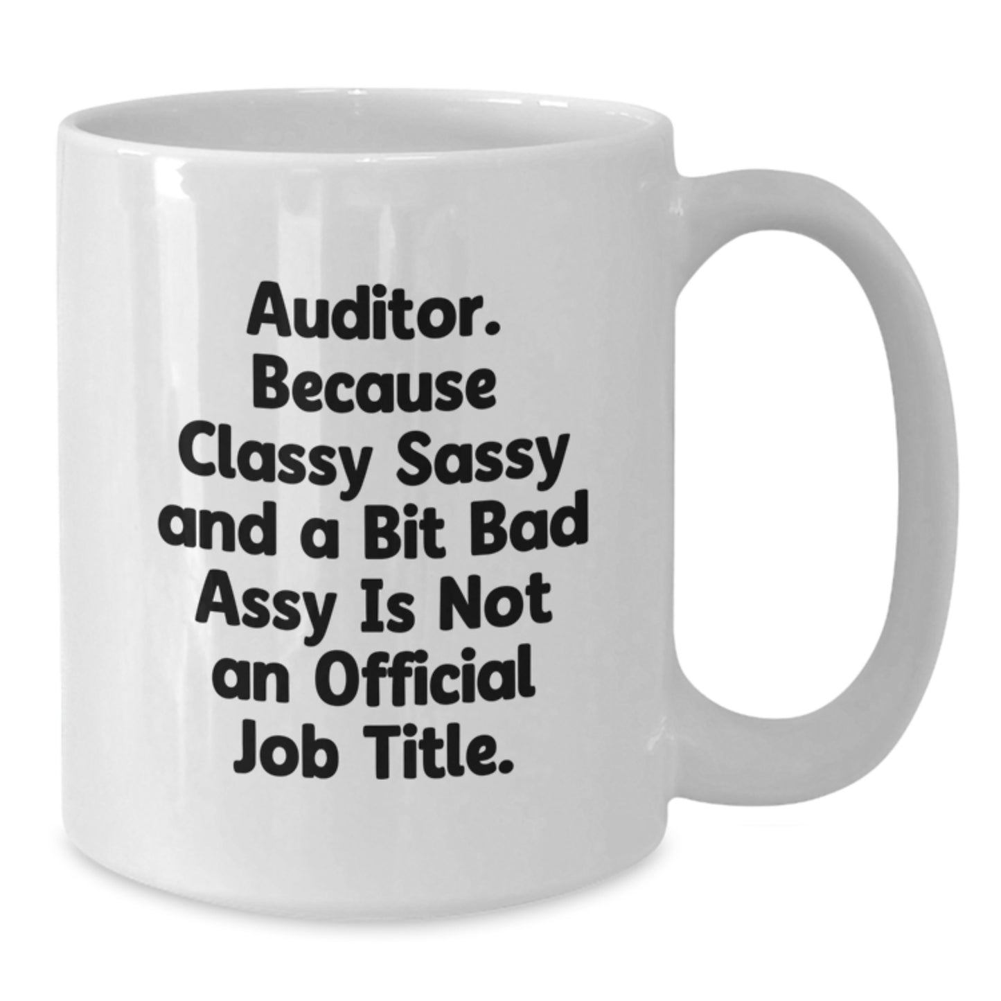 Auditor White Coffee Mug, Funny Quotes Gifts from Men to Auditor, Valentine's Unique Gifts - Additional