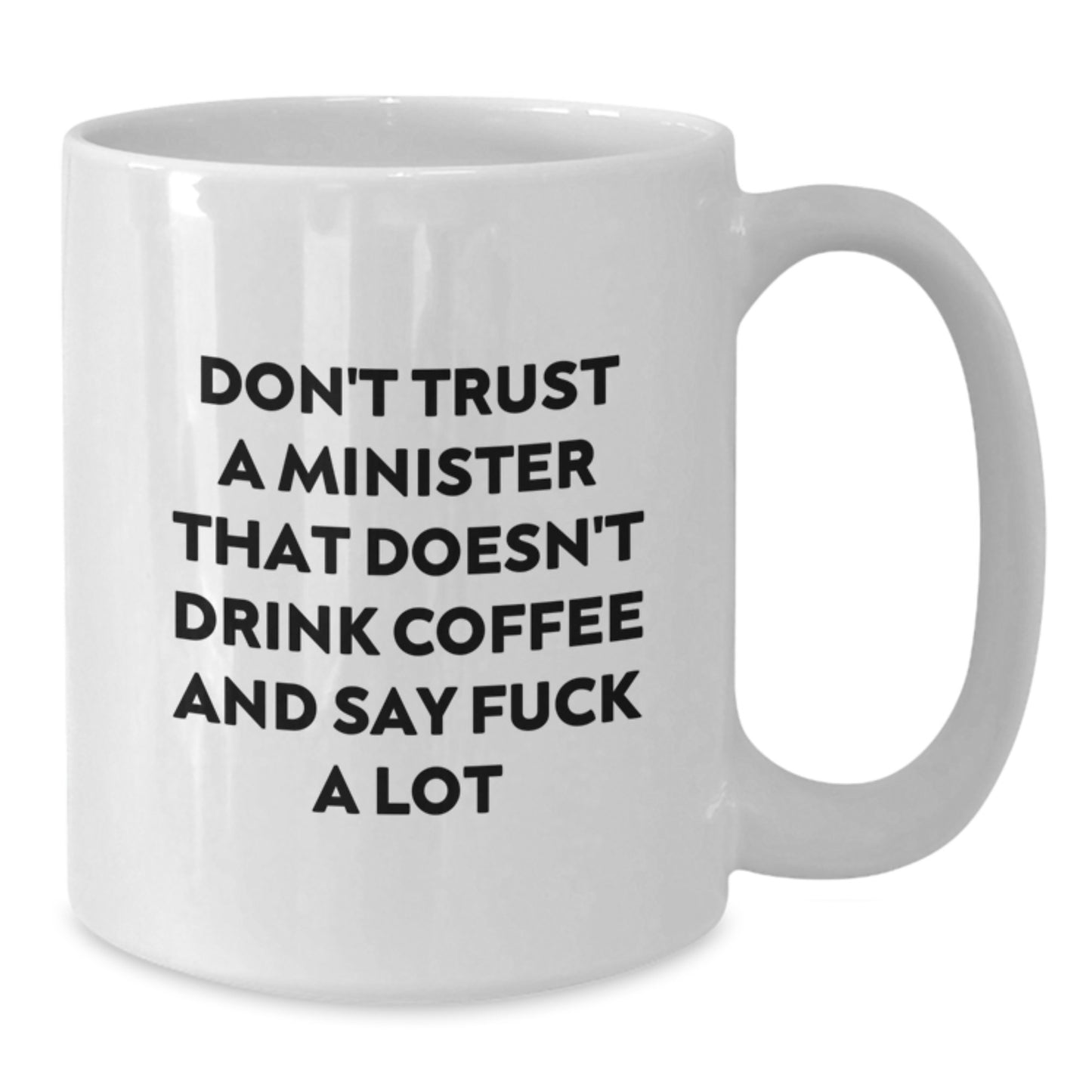 Funny Minister Gifts, White Coffee Mug, 'Don't Trust A Minister That Doesn't Drink Coffee' Unique Birthday Unique Gifts from Friends for Minister - Additional