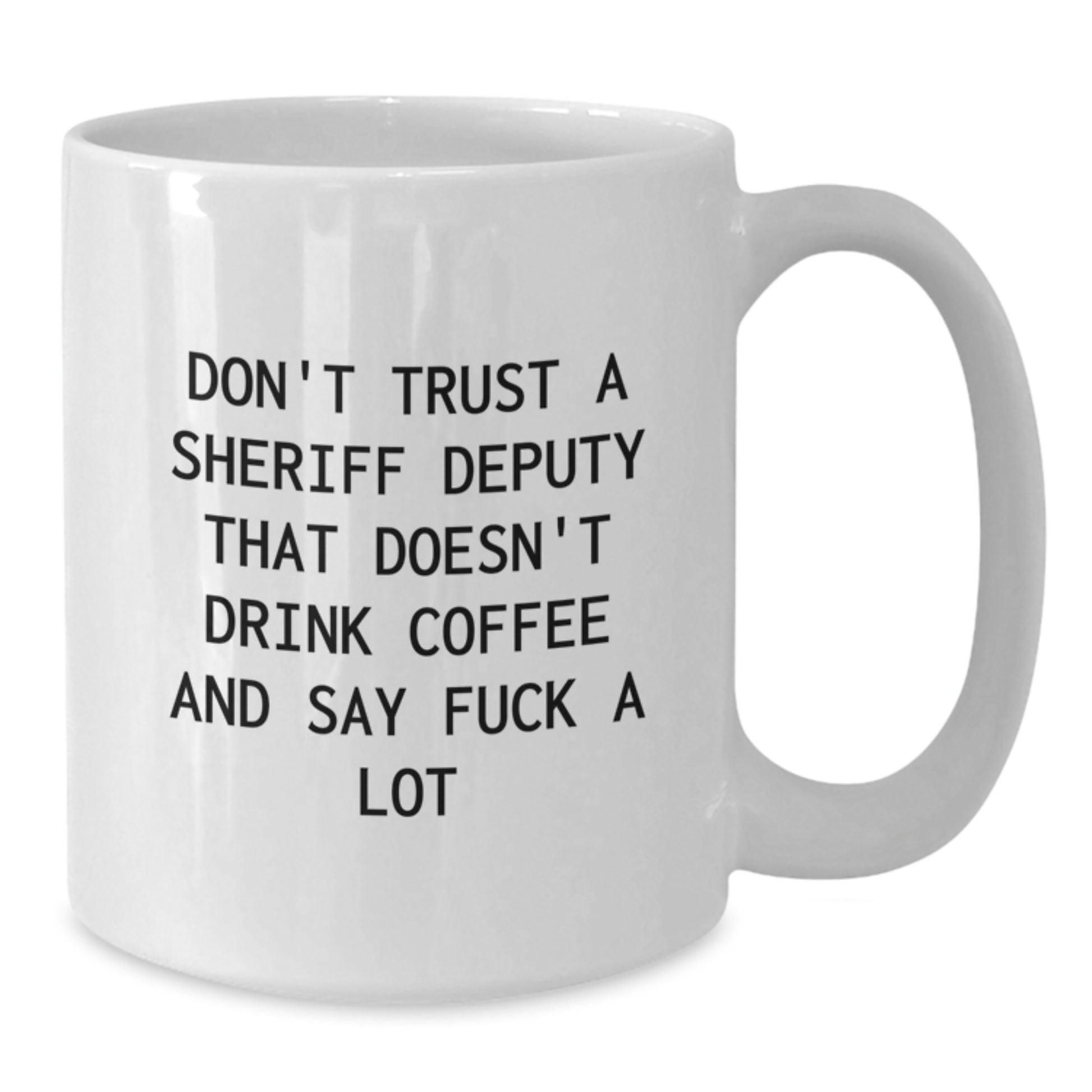 Funny Sheriff Deputy Gifts, White Coffee Mug for Sheriff Deputy Lover, Gifts from Men to Sheriff Deputy on Mother's Day - Additional