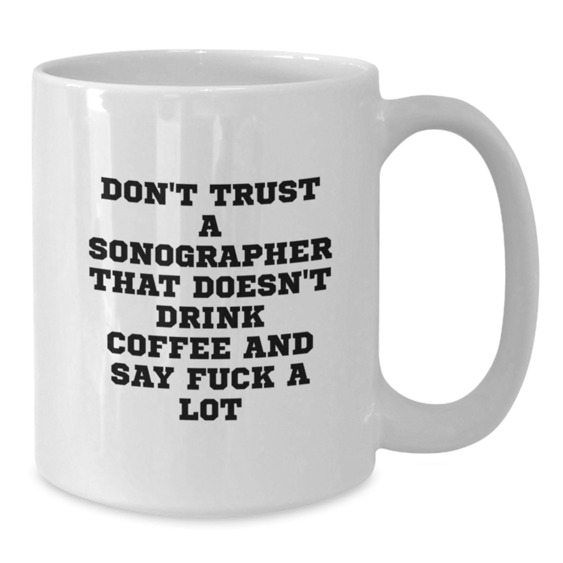 Funny Sonographer Gifts, White Coffee Mug with Quirky Quote, Gifts from Women to Sonographers on Mother's Day - Additional