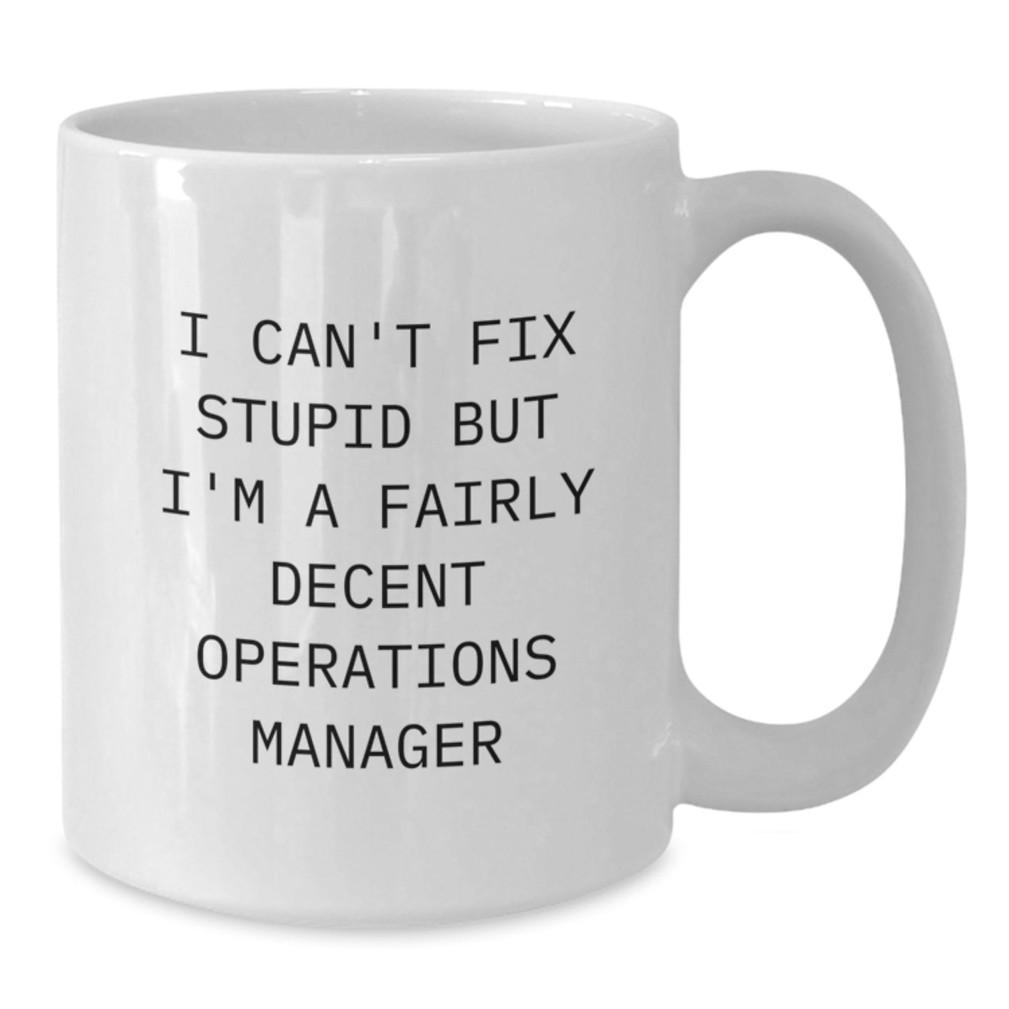 Funny Operations Manager Gifts, White Coffee Mug for Graduation, Gifts from Men to Operations Manager, I Can't Fix Stupid - Additional