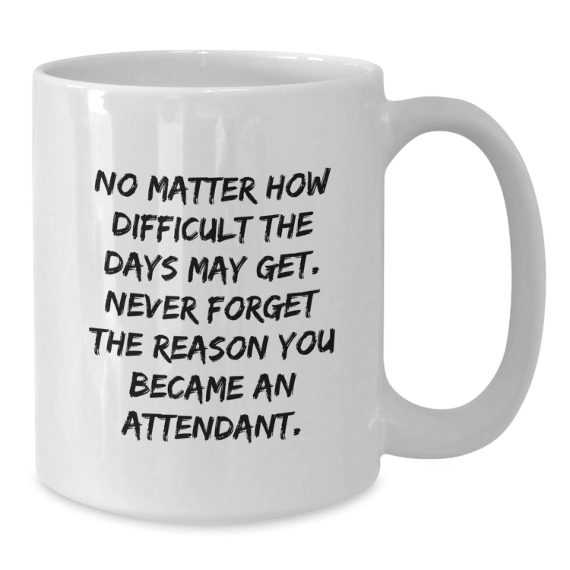 Inspirational Gifts for Attendant Friends from Family - Funny White Coffee Mug for Graduation Occasion - 11oz or 15oz Capacity Ceramic Mug - Additional