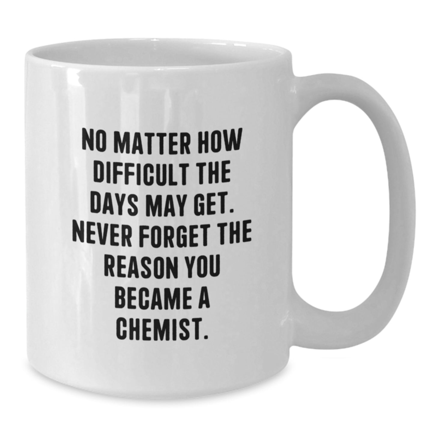 Graduation Unique Gifts for Chemists, Funny White Coffee Mugs, Inspirational Quote, Gifts from Friends, Gifts for Men - Additional