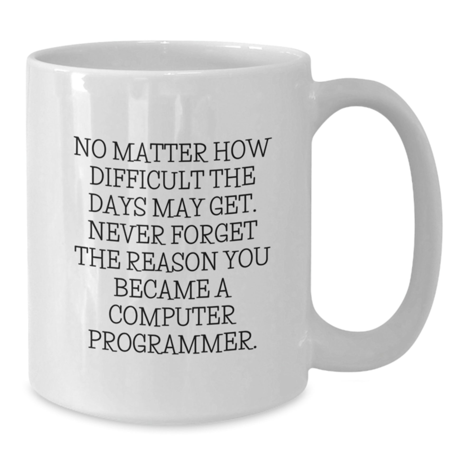 Funny Inspirational Computer Programmer Gifts from Men, Computer Programmer White Coffee Mug for Graduation Unique Gifts - Additional