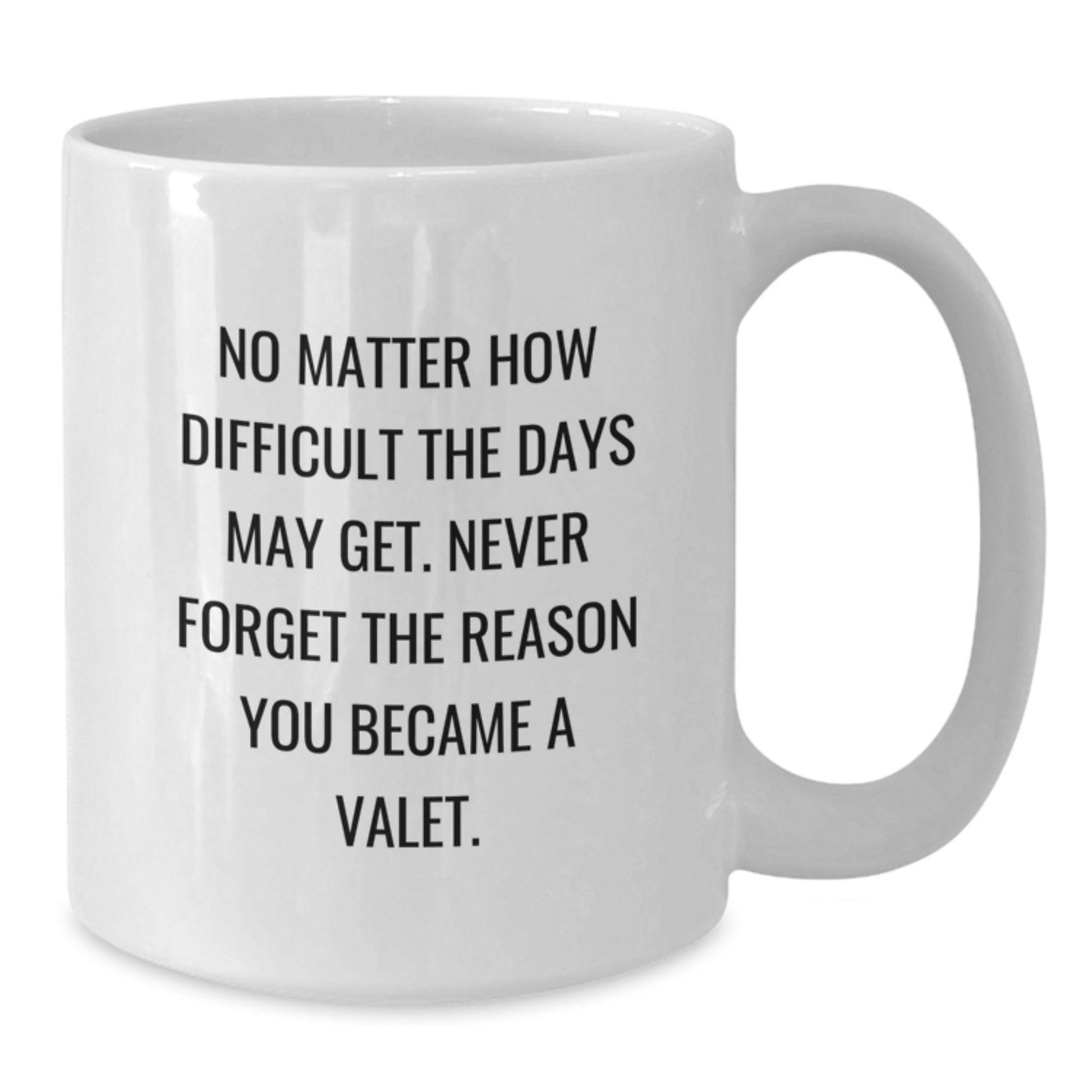 Valet Inspired White Coffee Mug Gifts for Men from Friends, Perfect for Every Moment, Never Forget Reason Became Valet - Additional
